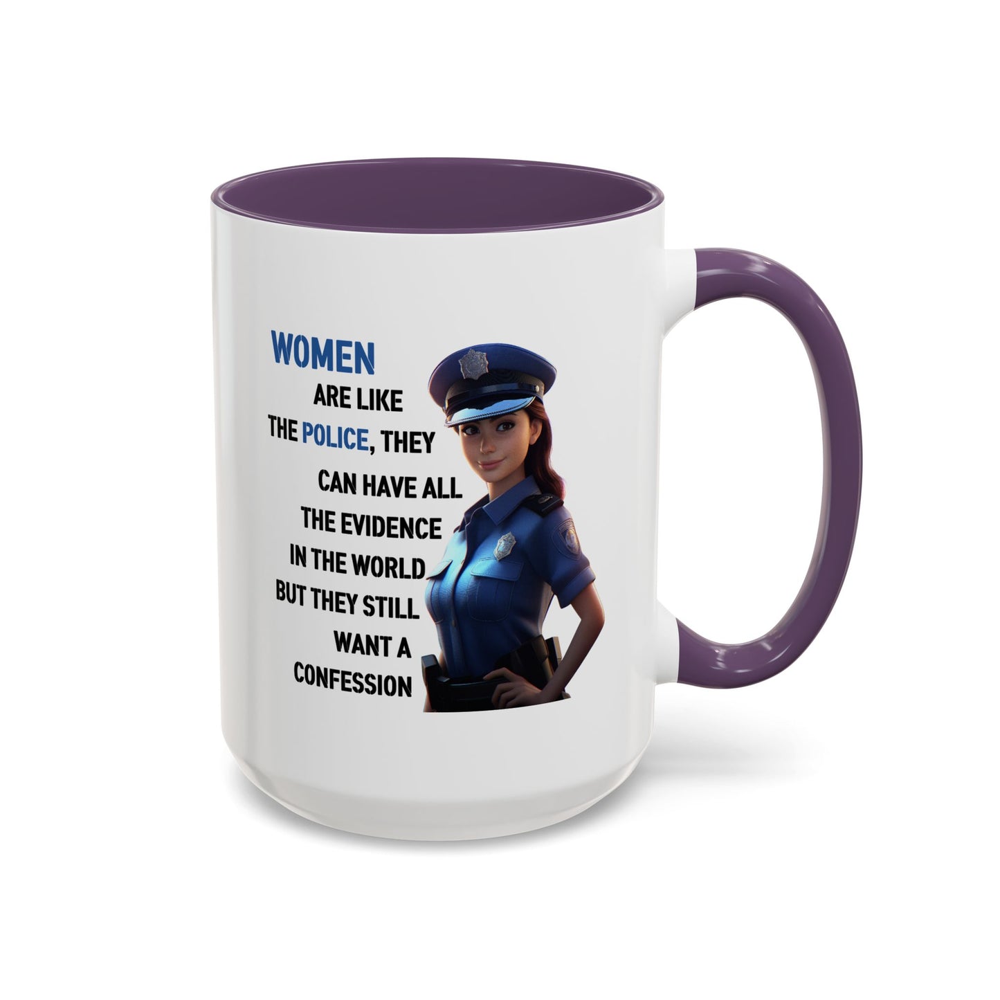 Humor Mug - Woman Are Like The Police