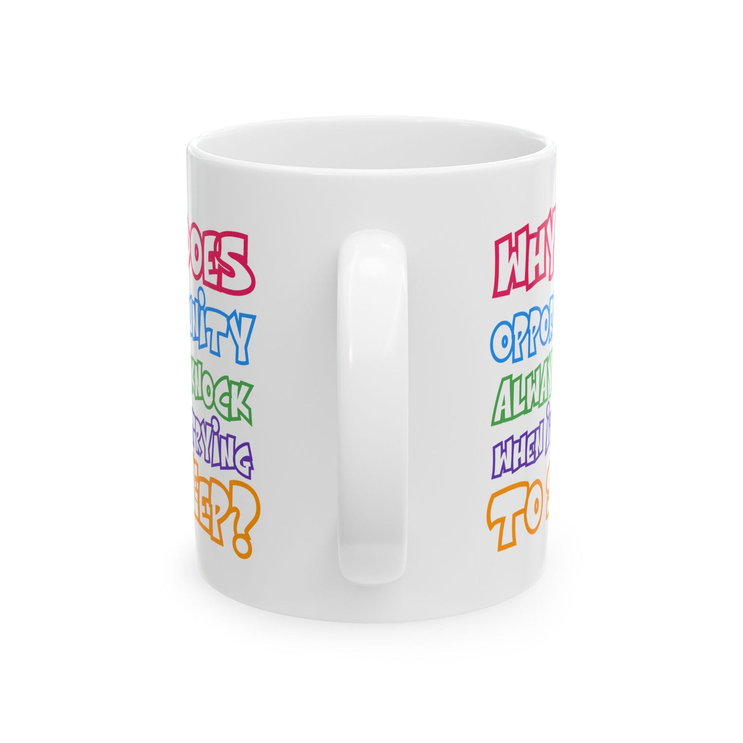 Humor Mug - Why Does Opportunity Always Knock