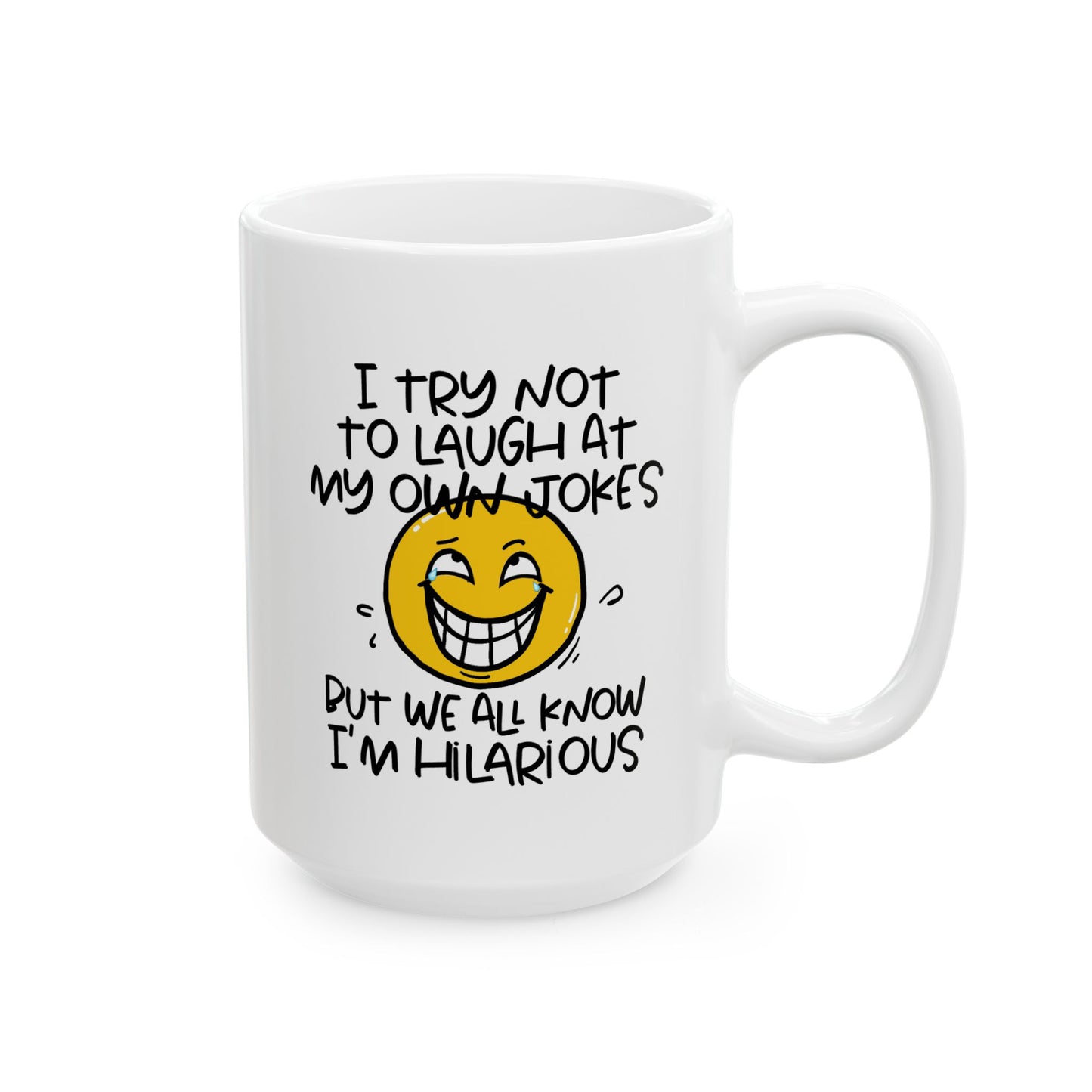 Humor Mug - I Try Not To Laugh At My Own Jokes