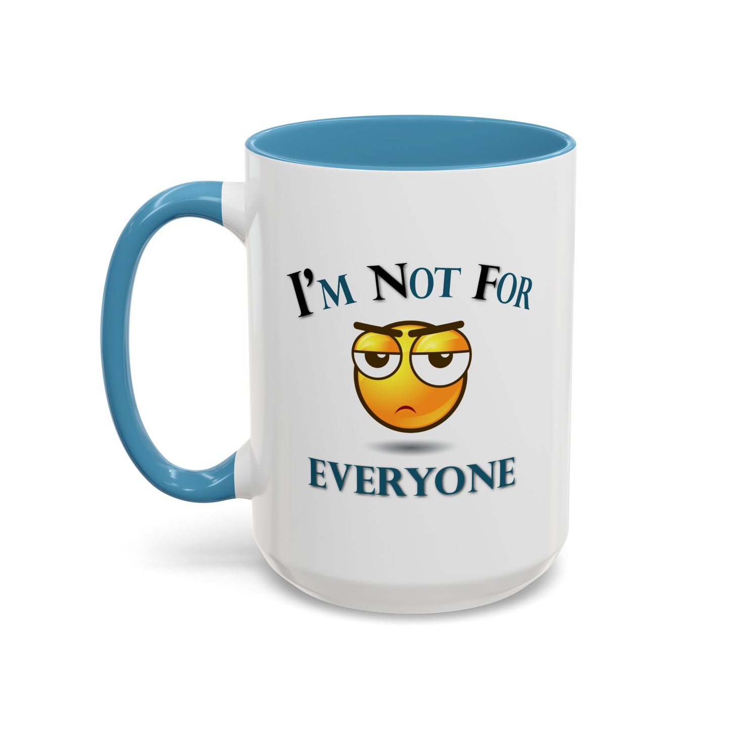 Humor Mug - I'm Not For Everyone