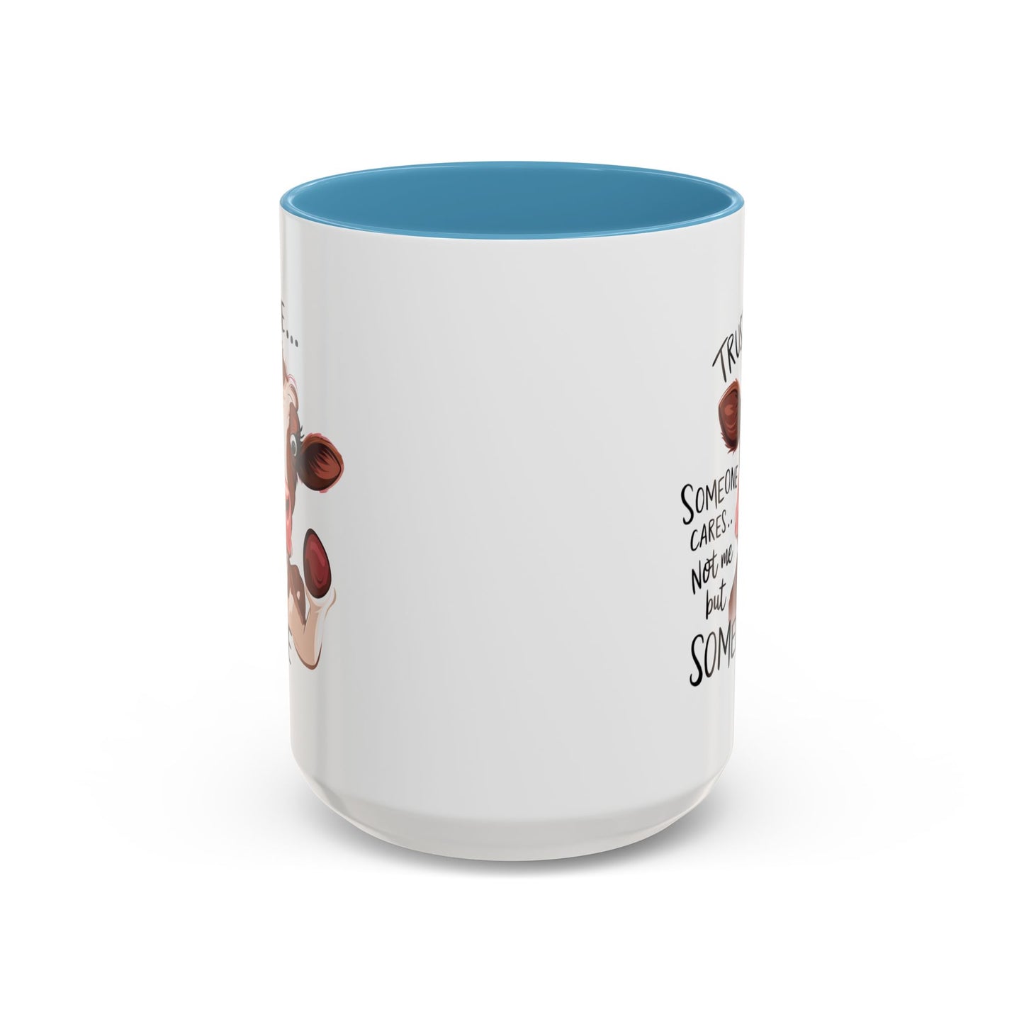 Humor Mug - Trust Me Someone Cares