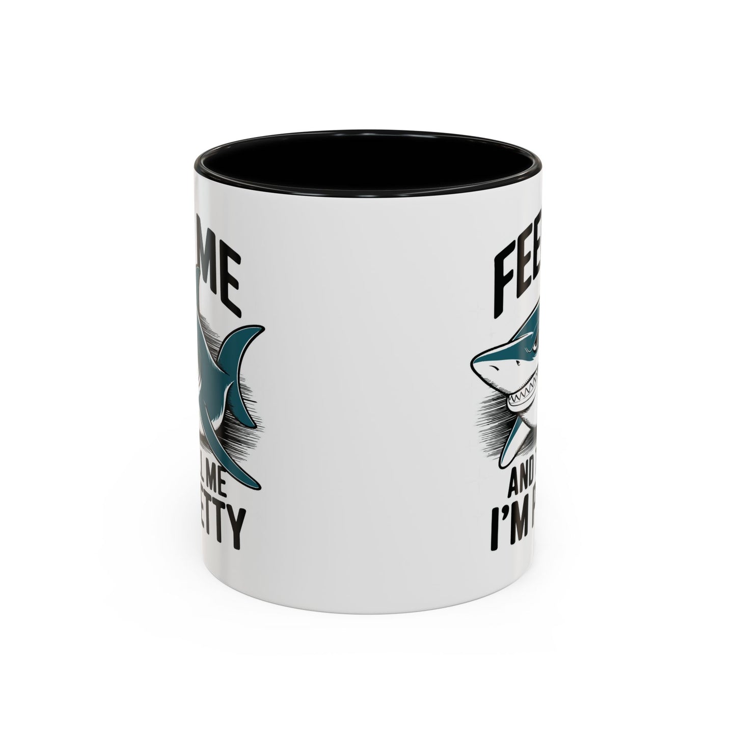 Humor Mug - Feed Me and Tell Me I'm Pretty Shark
