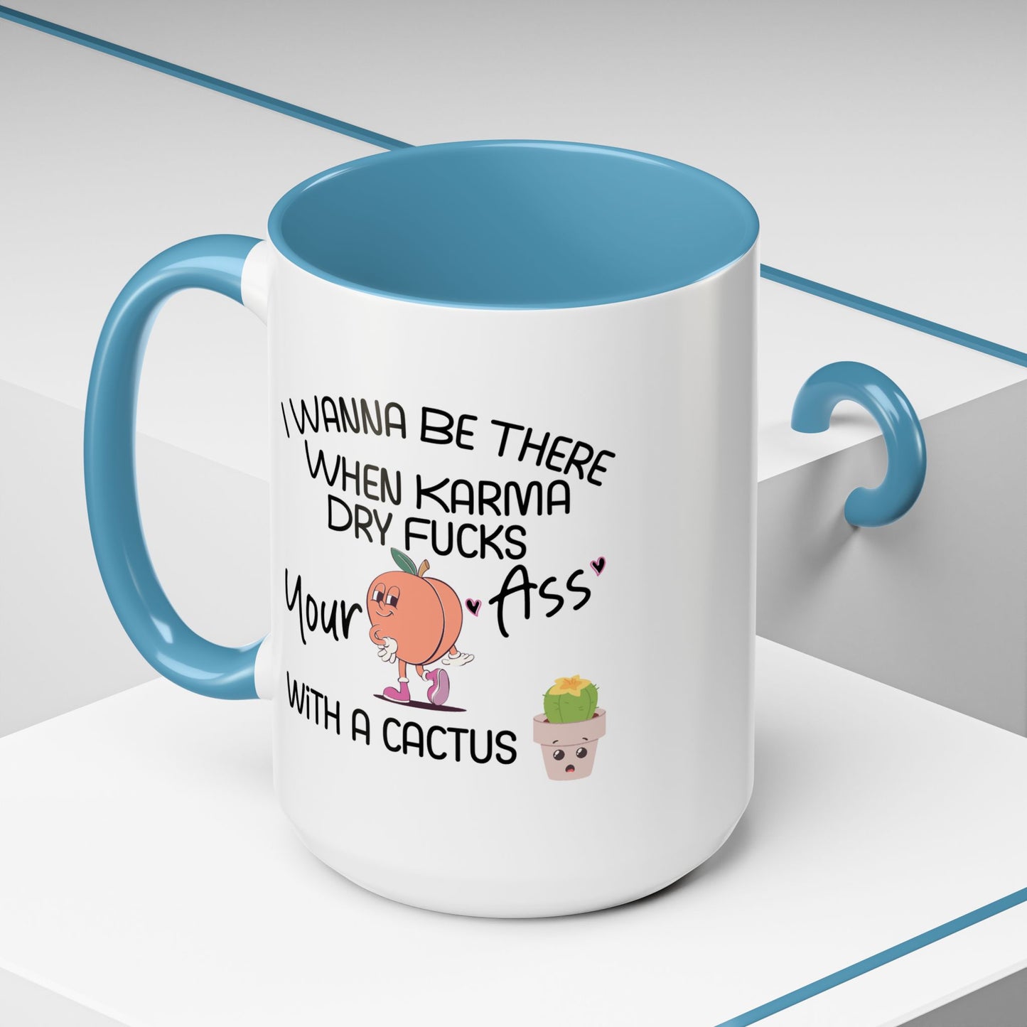 Adult Mug - I Wanna Be There When Karma