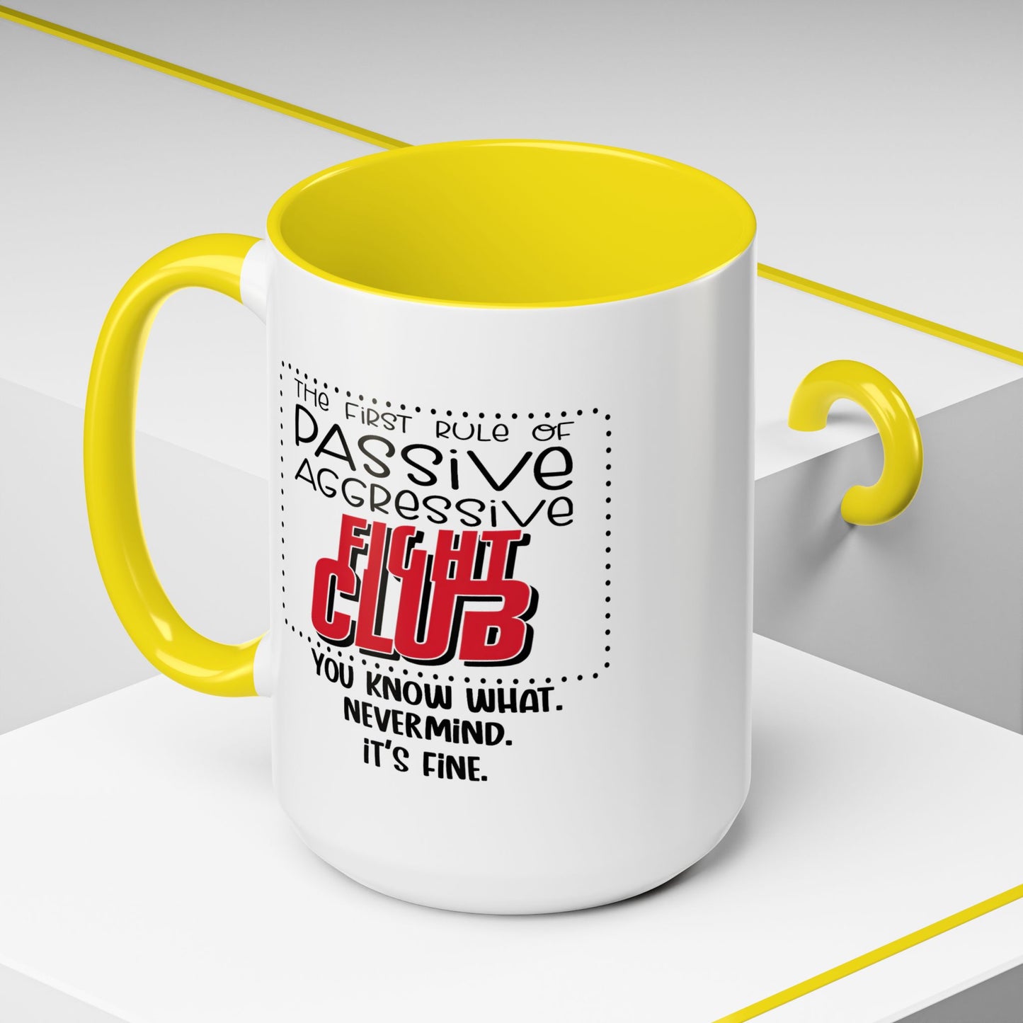 Humor Mug - The First Rule of Passive Aggressive Fight Club