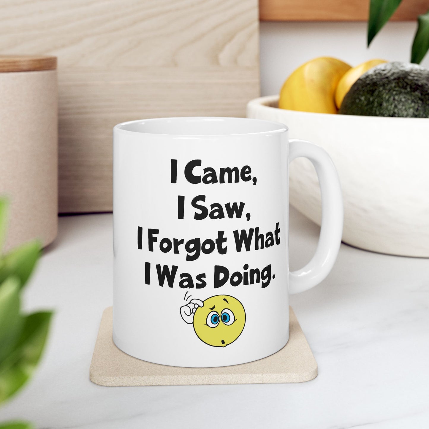 Humor Mug - I Came I Saw I Forgot What I Was Doing
