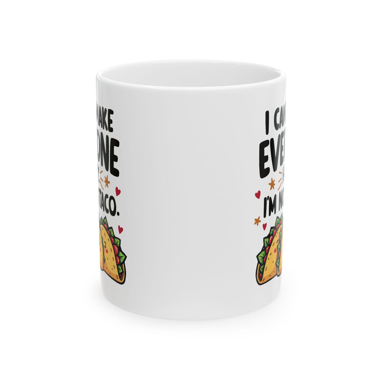 Humor Mug - I Can't Make Everyone Happy