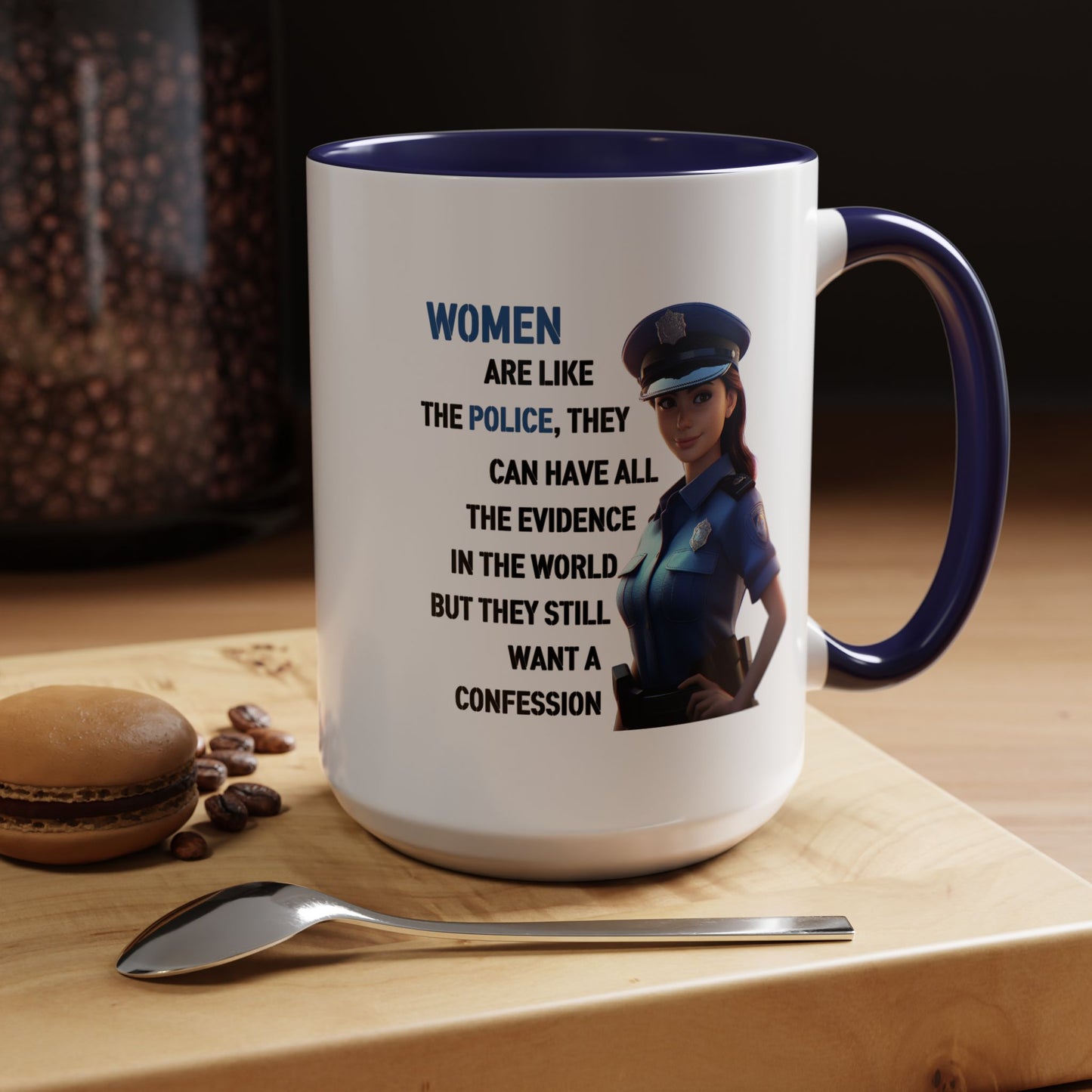 Humor Mug - Woman Are Like The Police