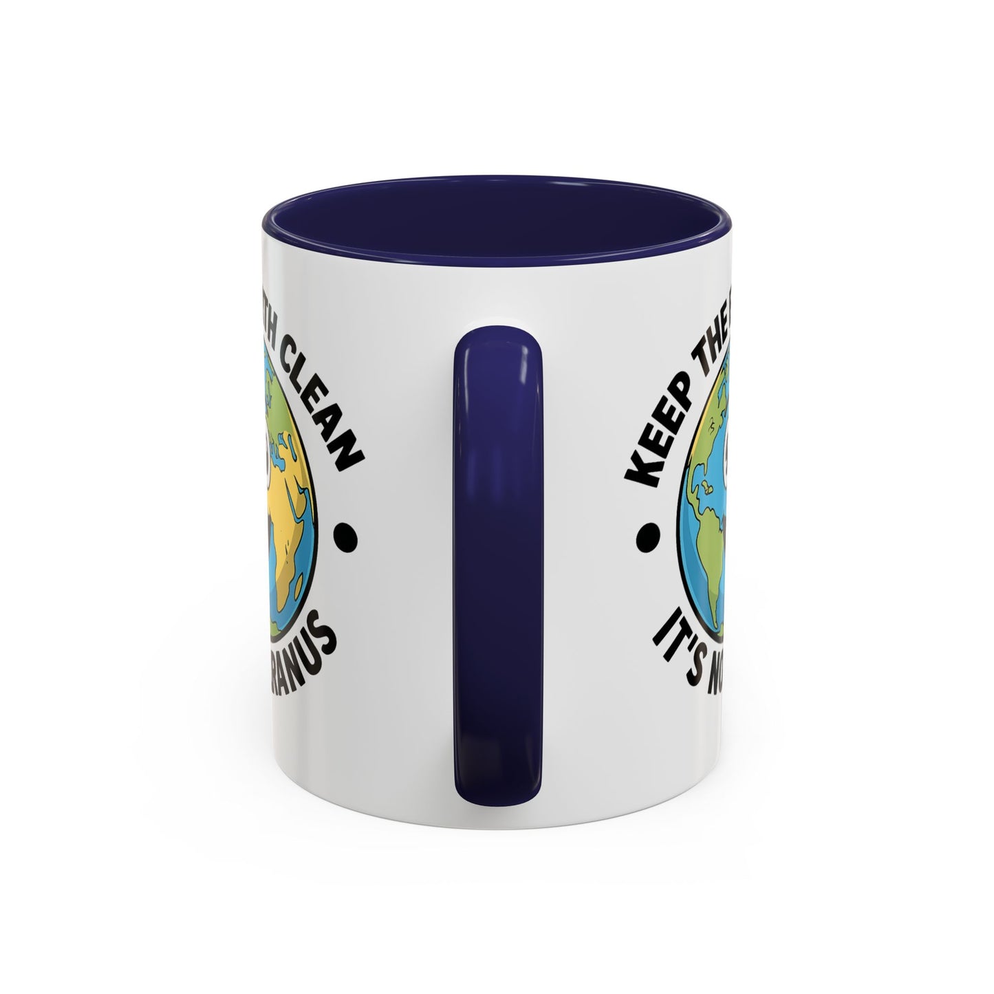 Humor Mug - Keep The Earth Clean