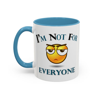 Humor Mug - I'm Not For Everyone