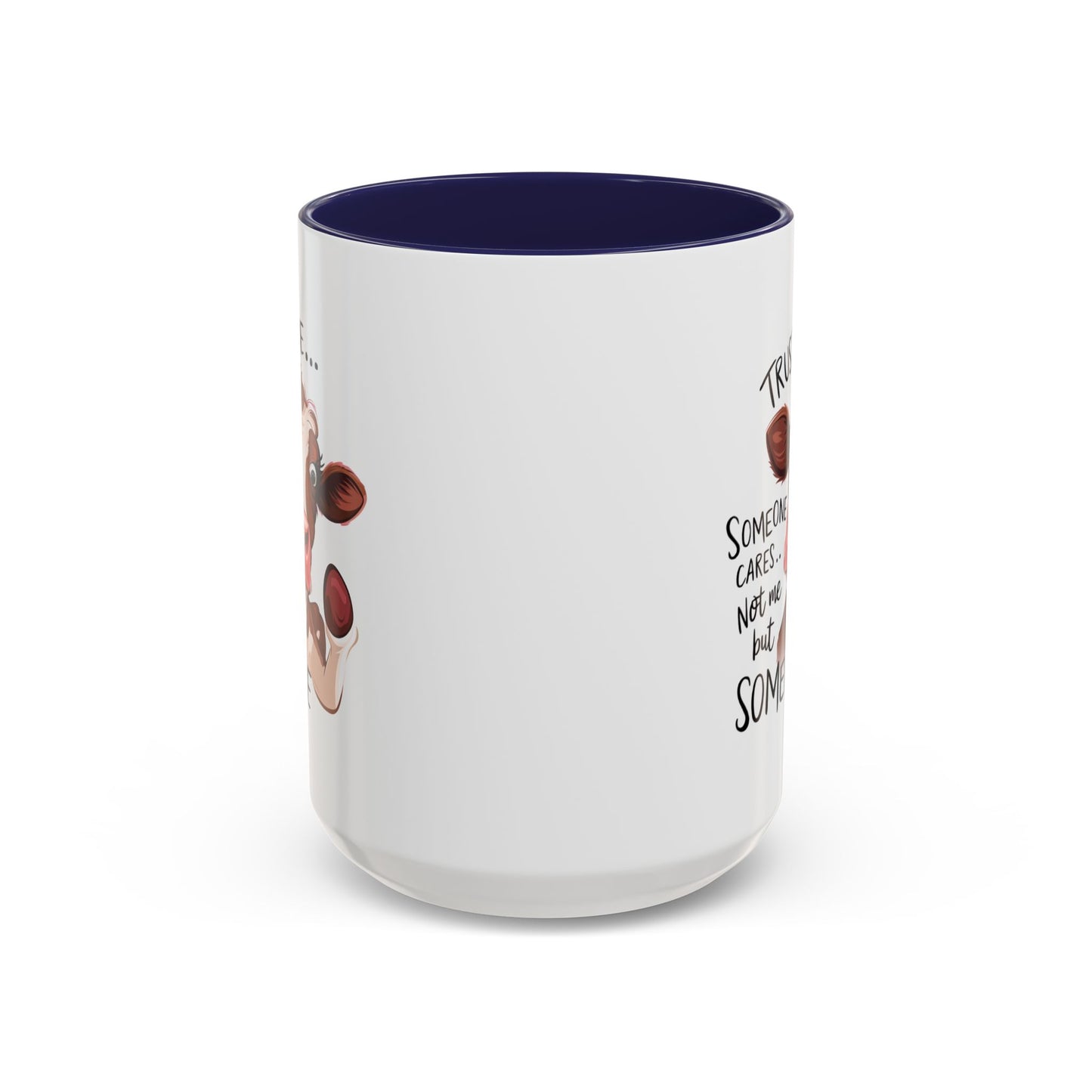 Humor Mug - Trust Me Someone Cares