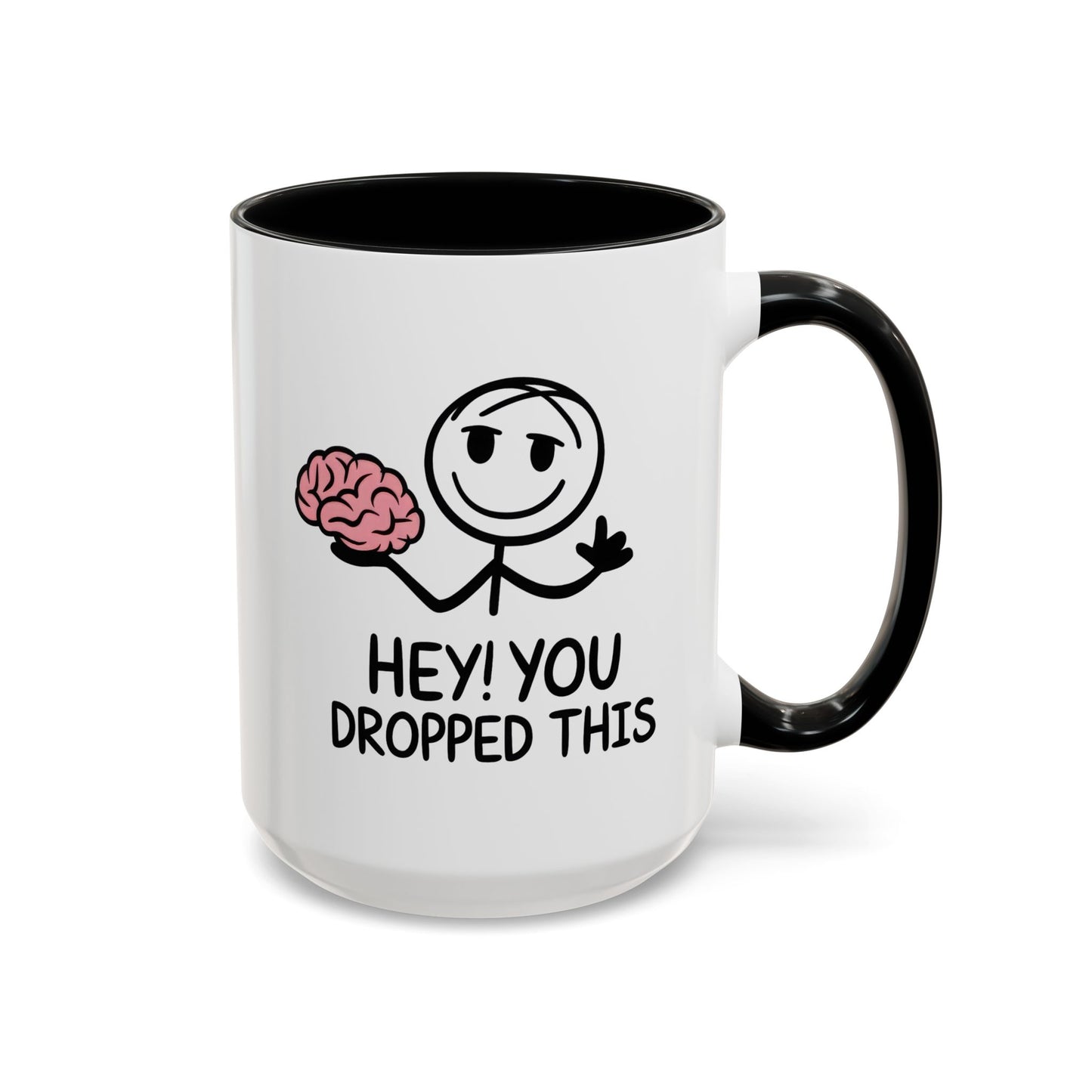 Humor Mug - Hey You Dropped This
