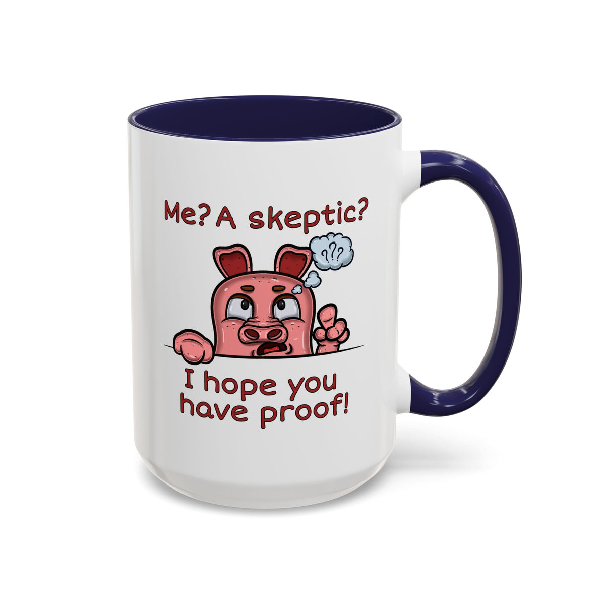 Humor Mug - Me A Skeptic
