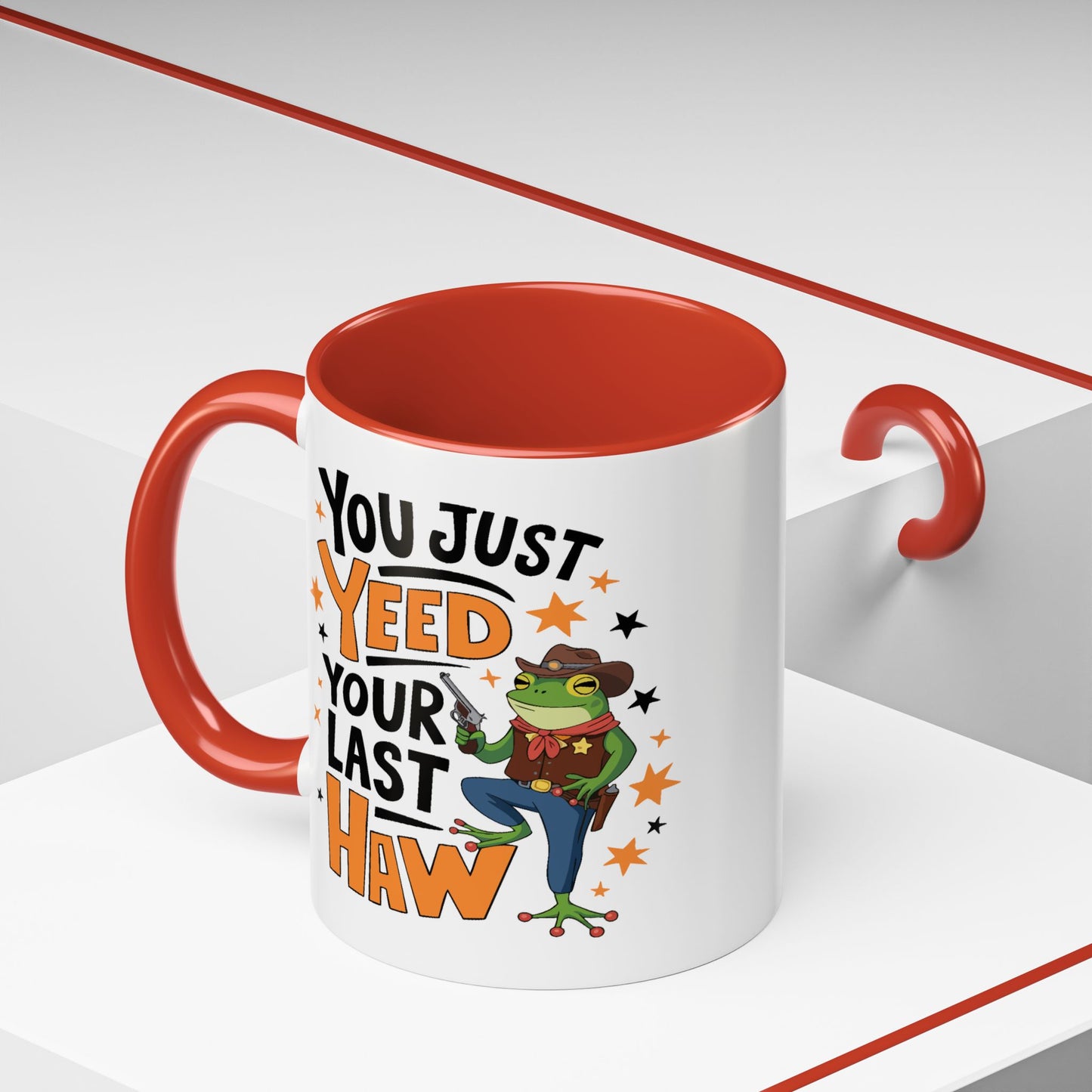 Humor Mug - You Just Yeed Your Last Haw