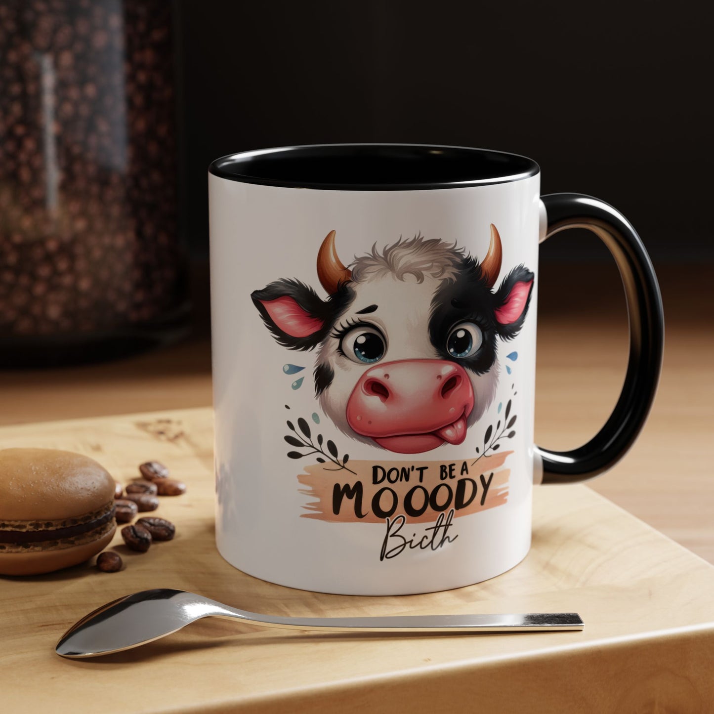 Humor Mug - Don't Be a Mooody Bitch