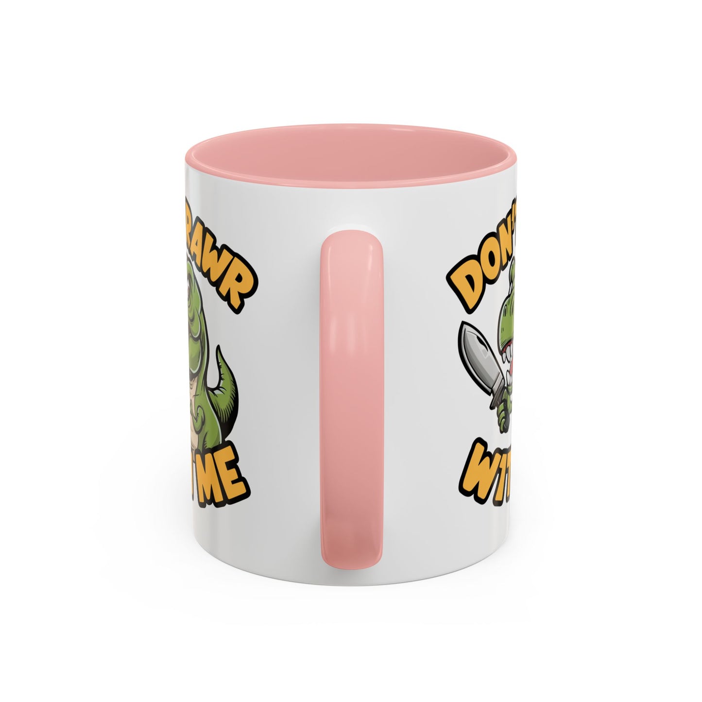 Humor Mug - Don't Rawr With Me