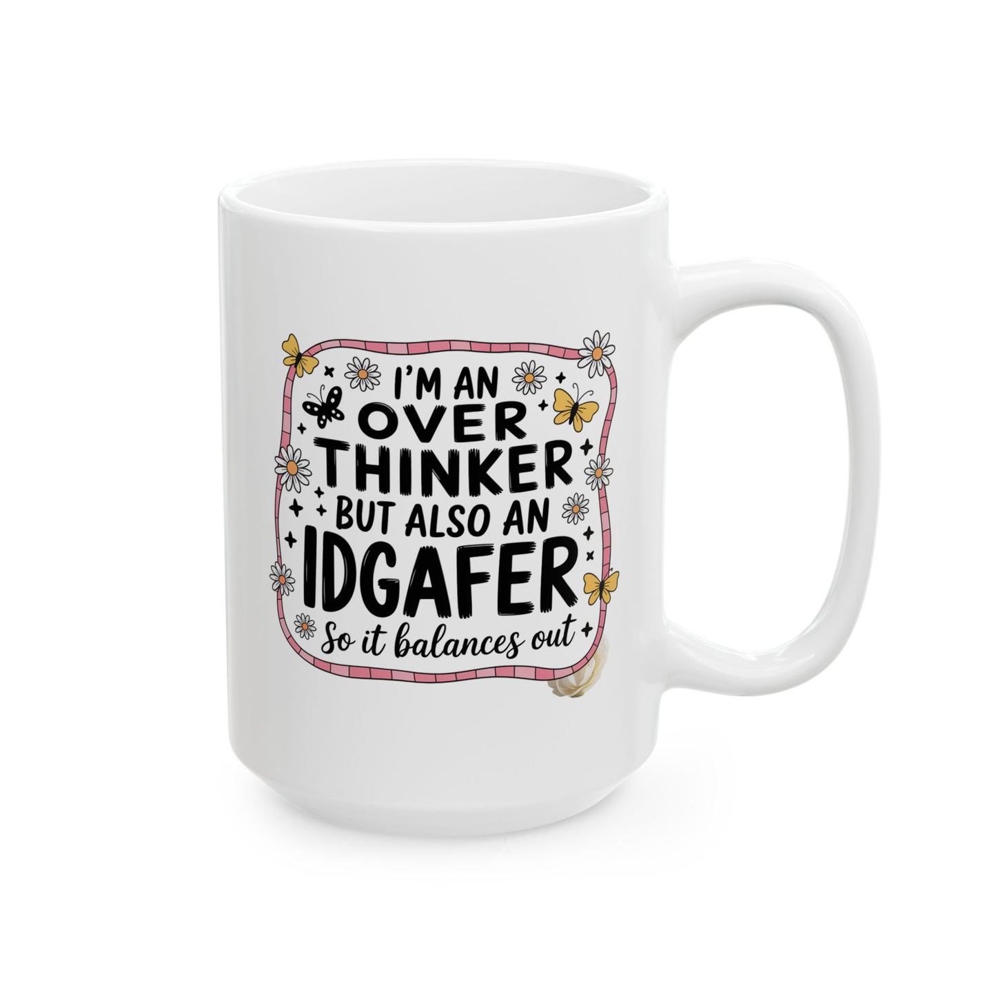 Humor Mug - I'm an Overthinker