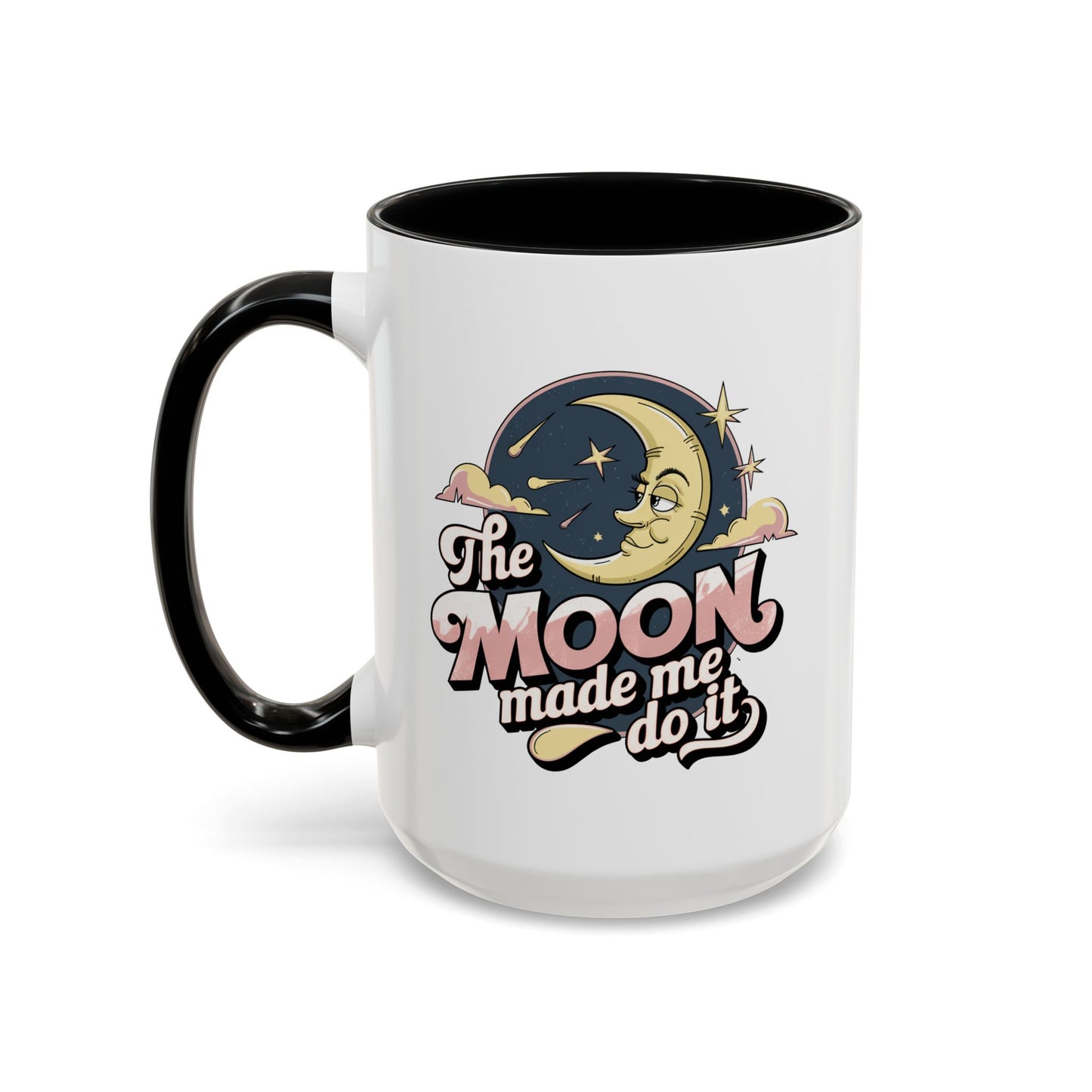 Humor Mug - The Moon Made Me Do It