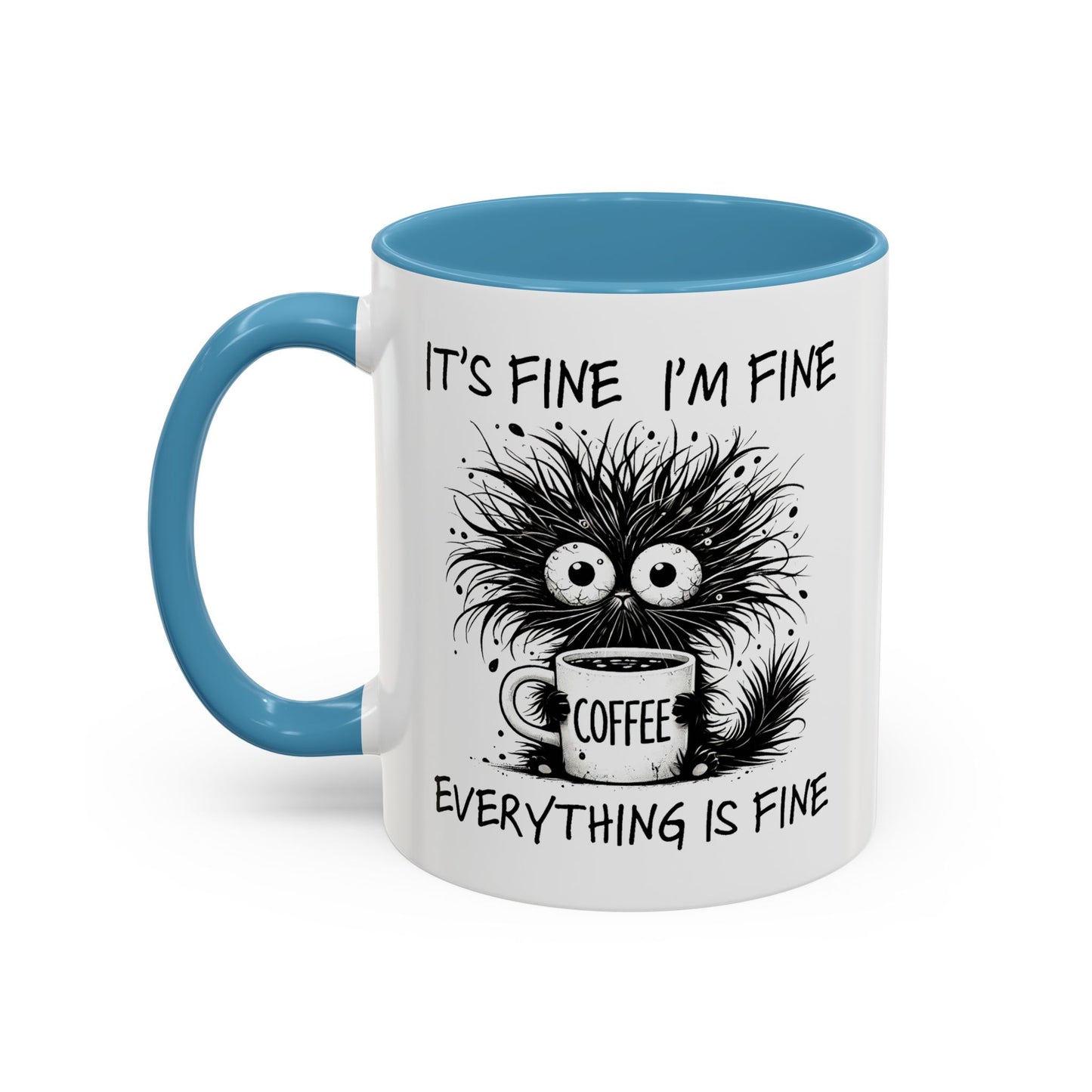 Humor Mug - It's Fine I'm Fine Everything is Fine