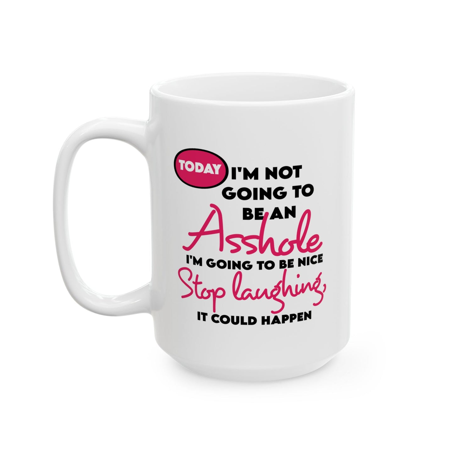 Adult Mug - Today I'm Not Going to be an Asshole