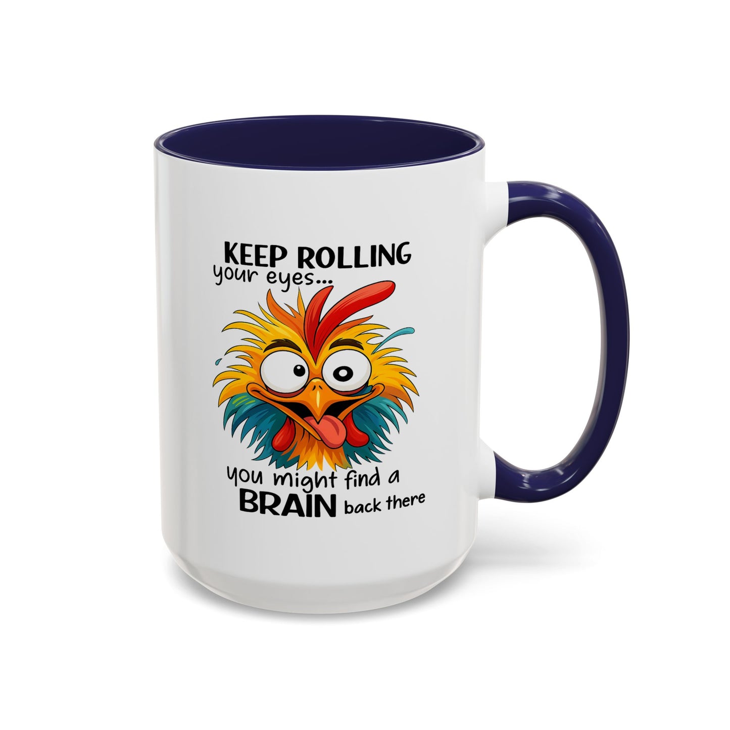 Humor Mug - Keep Rolling Your Eyes