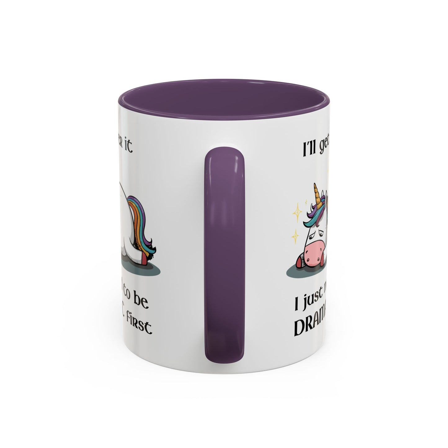 Humor Mug - I'll Get Over It Unicorn