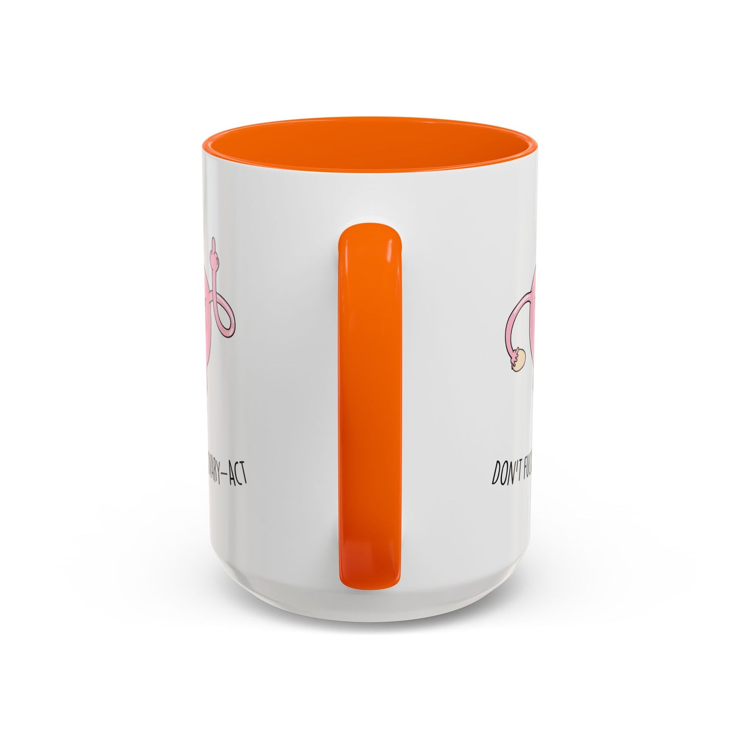 Adult Mug - Don't Fucking Ovary-Act
