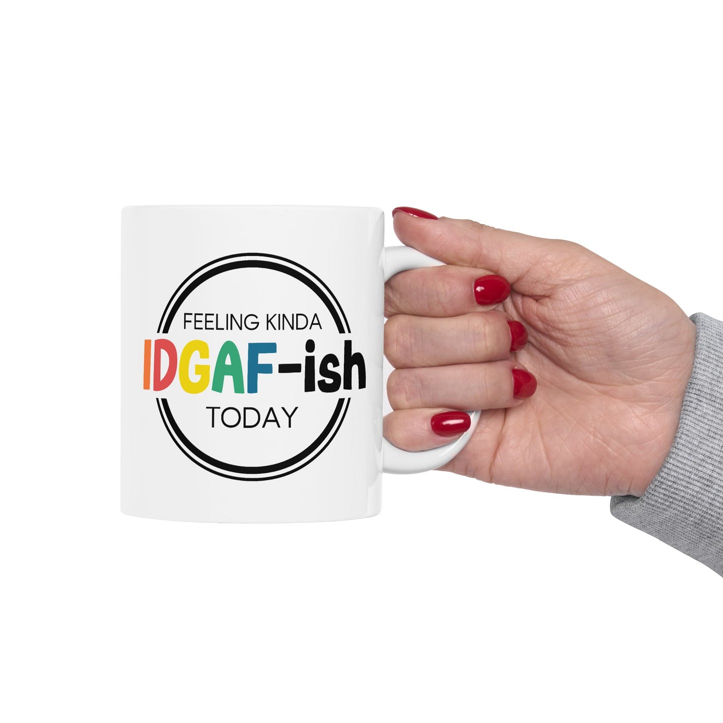 Humor Mug - Feeling Kinda Idgaf-ish Today
