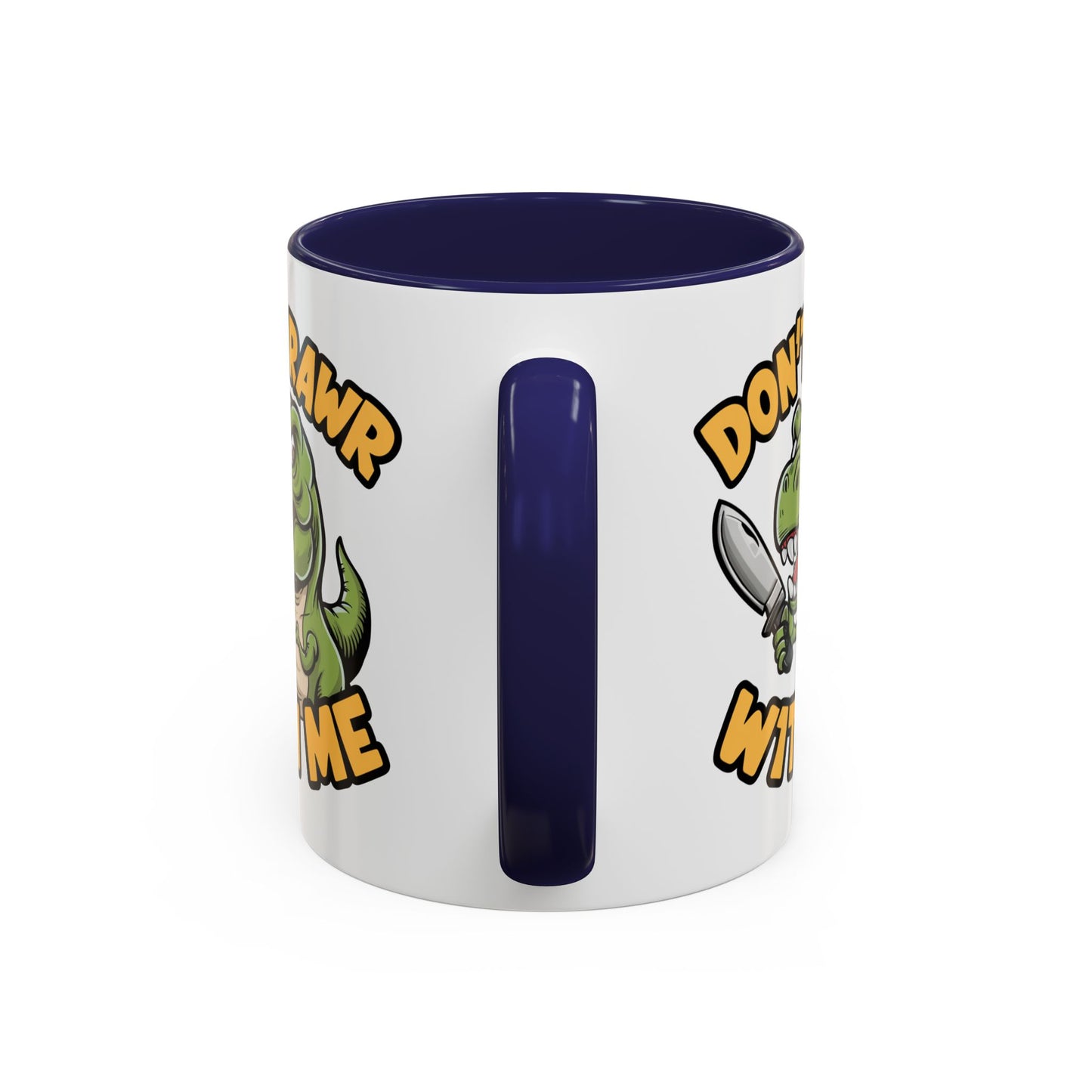 Humor Mug - Don't Rawr With Me