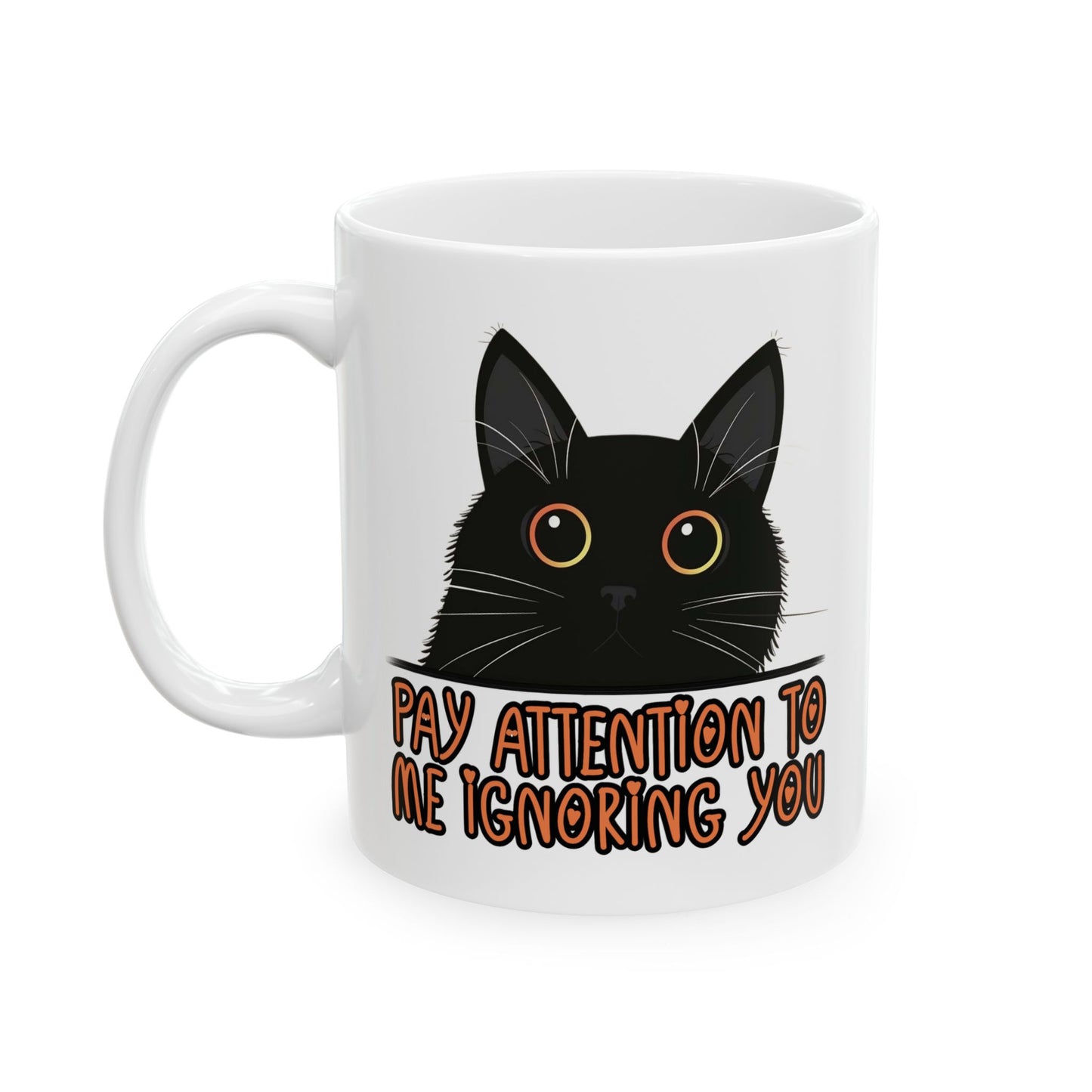 Humor Mug - Pay Attention to Me