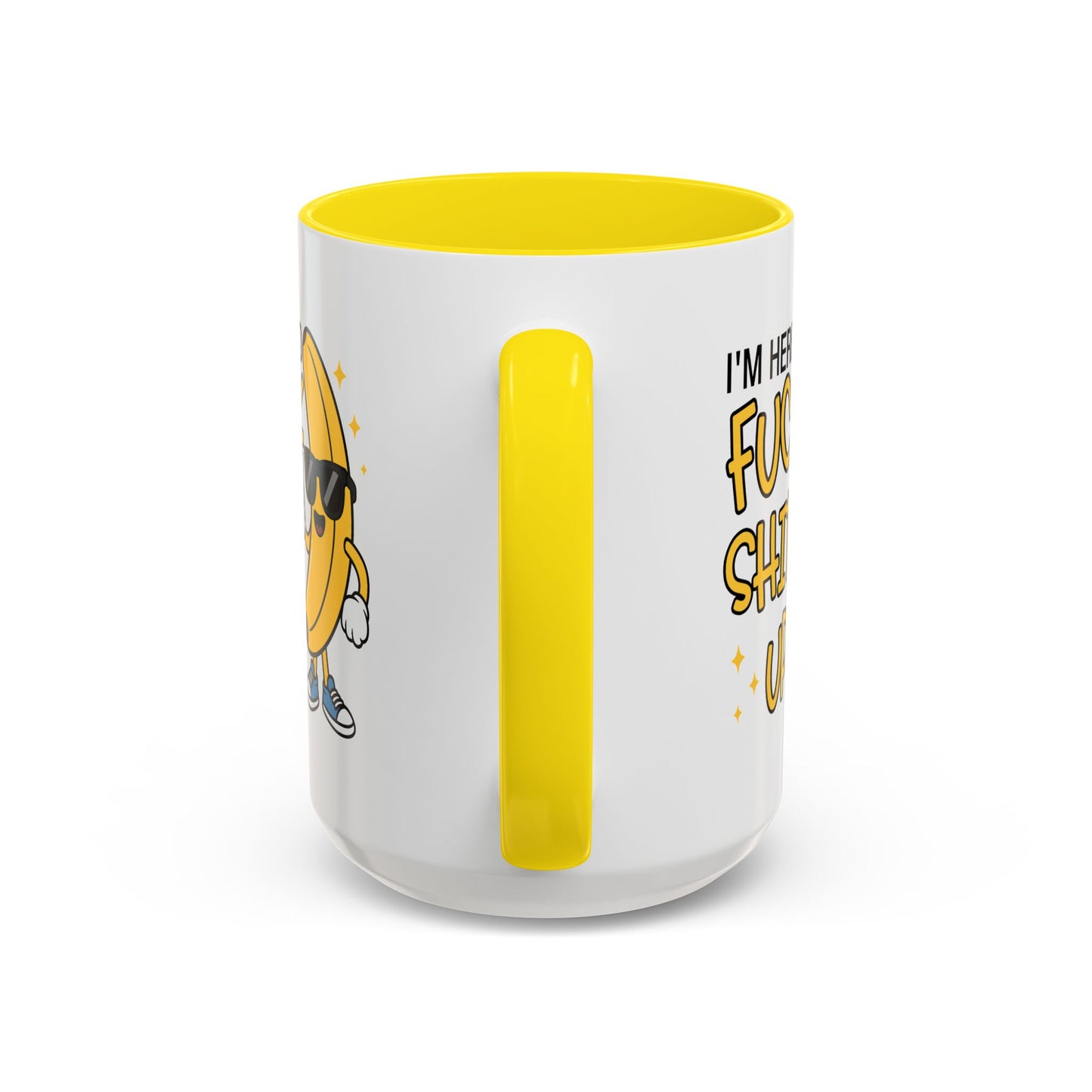 Adult Mug - I'm Here to Fuck Shit Up