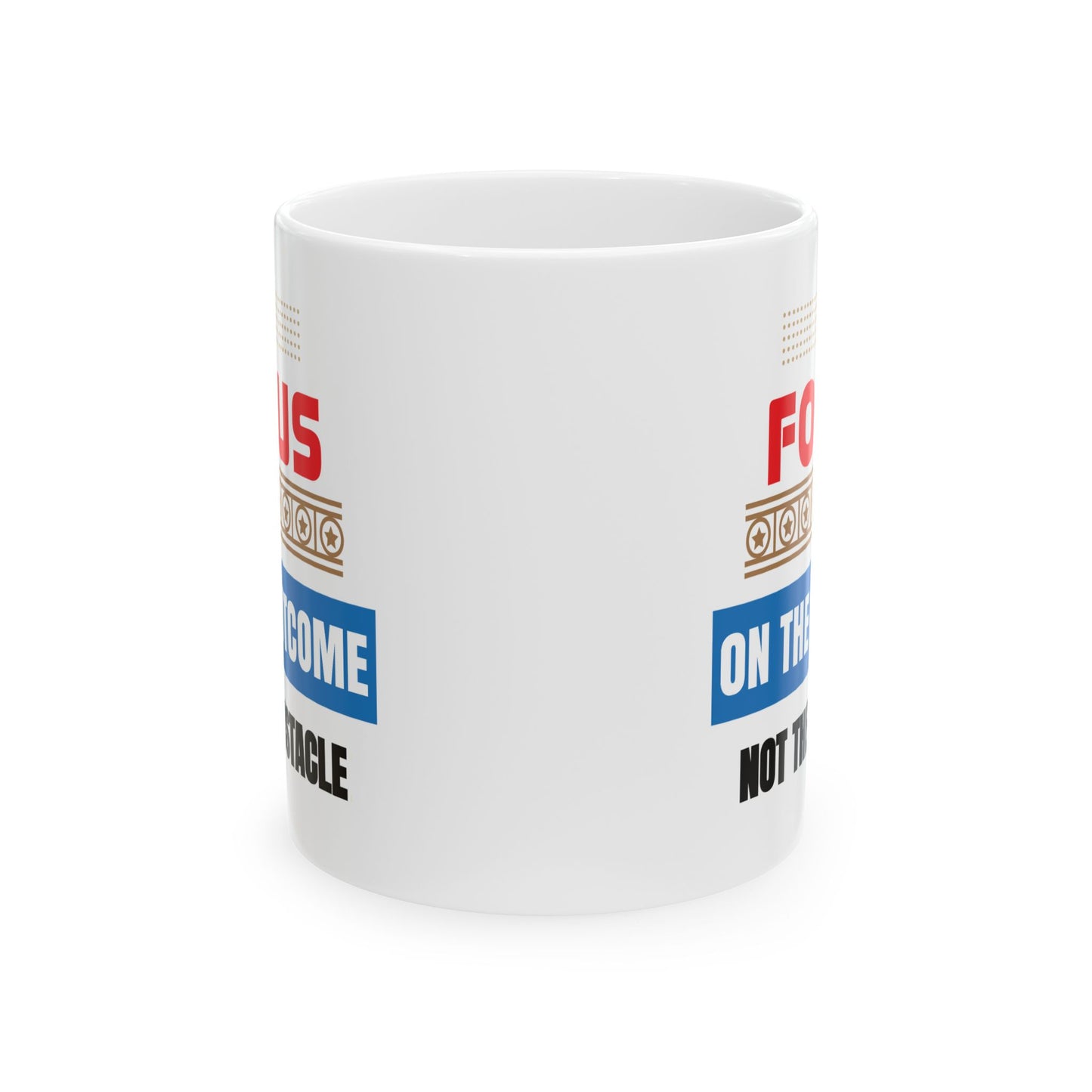 Motivation Mug - Focus on The Outcome Not the Obstacle