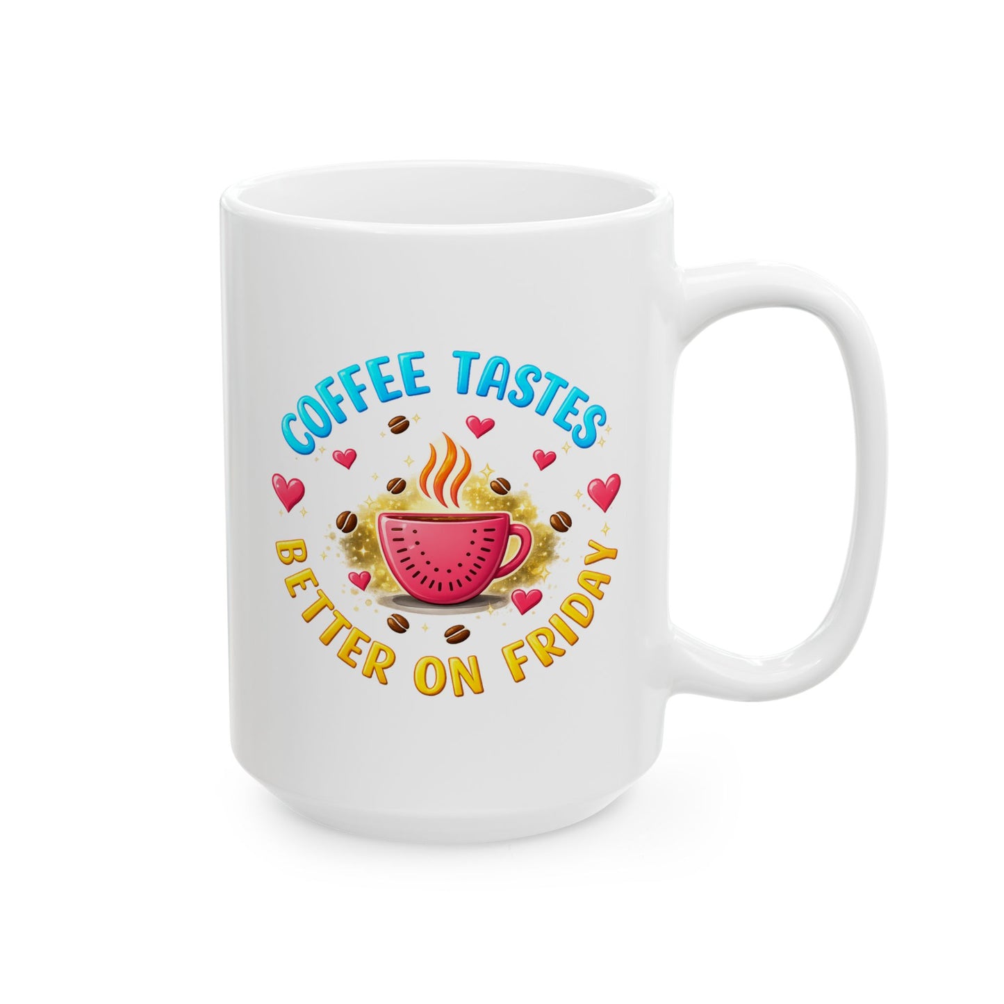 Humor Mug - Coffee Tastes Better on Friday