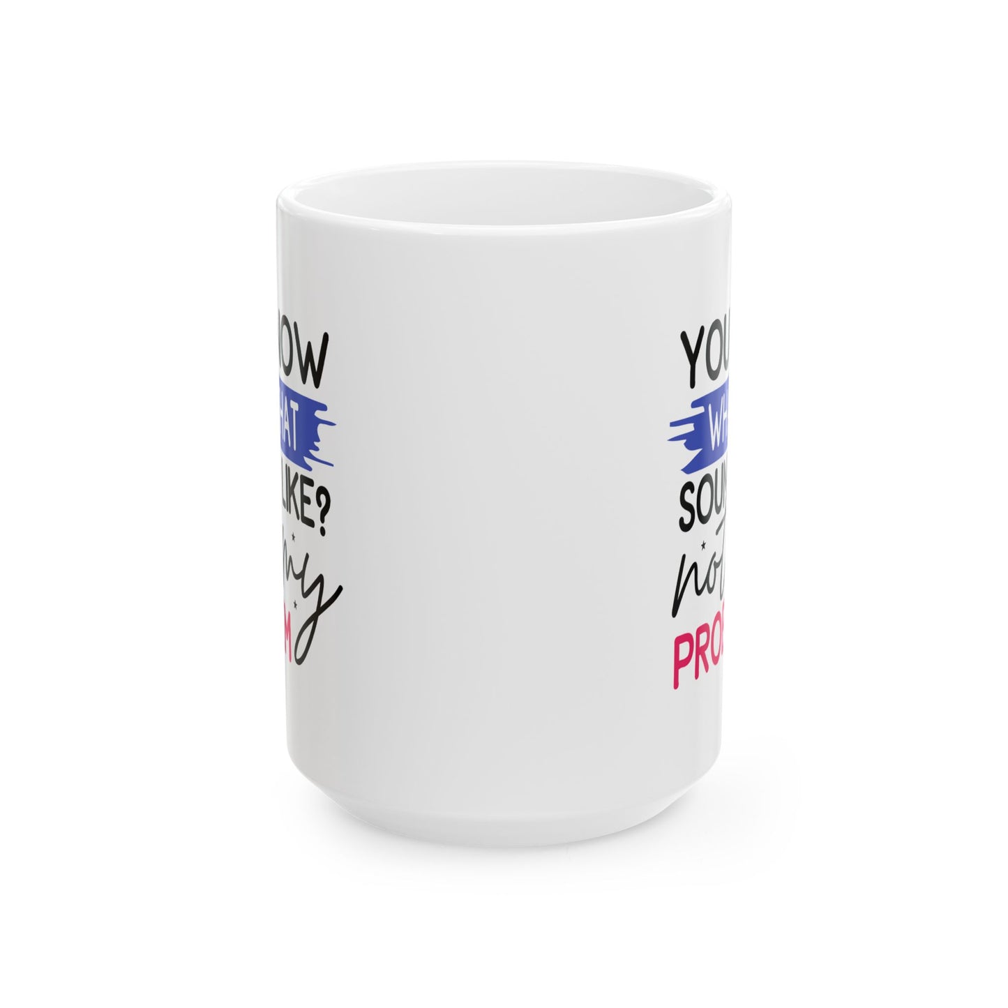 Office Mug - You Know What