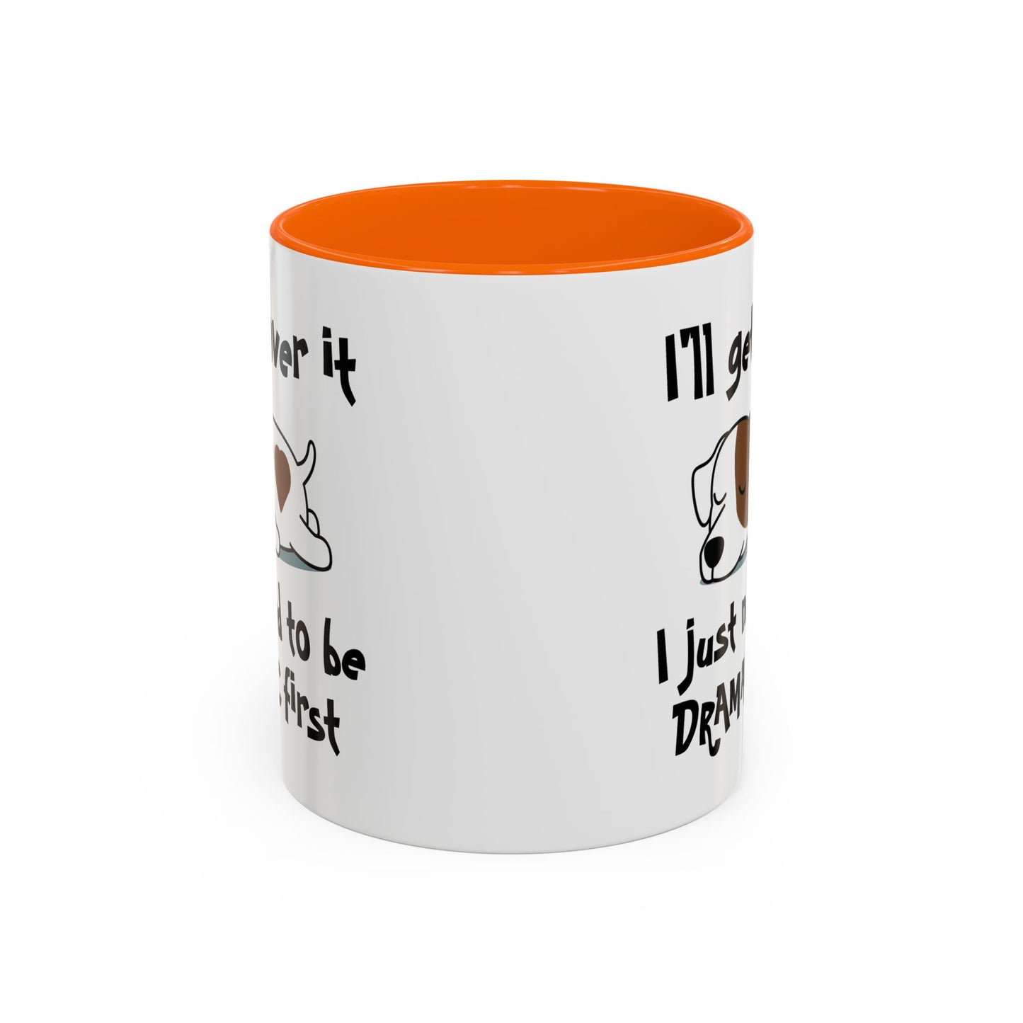 Humor Mug - I'll Get Over It Dog