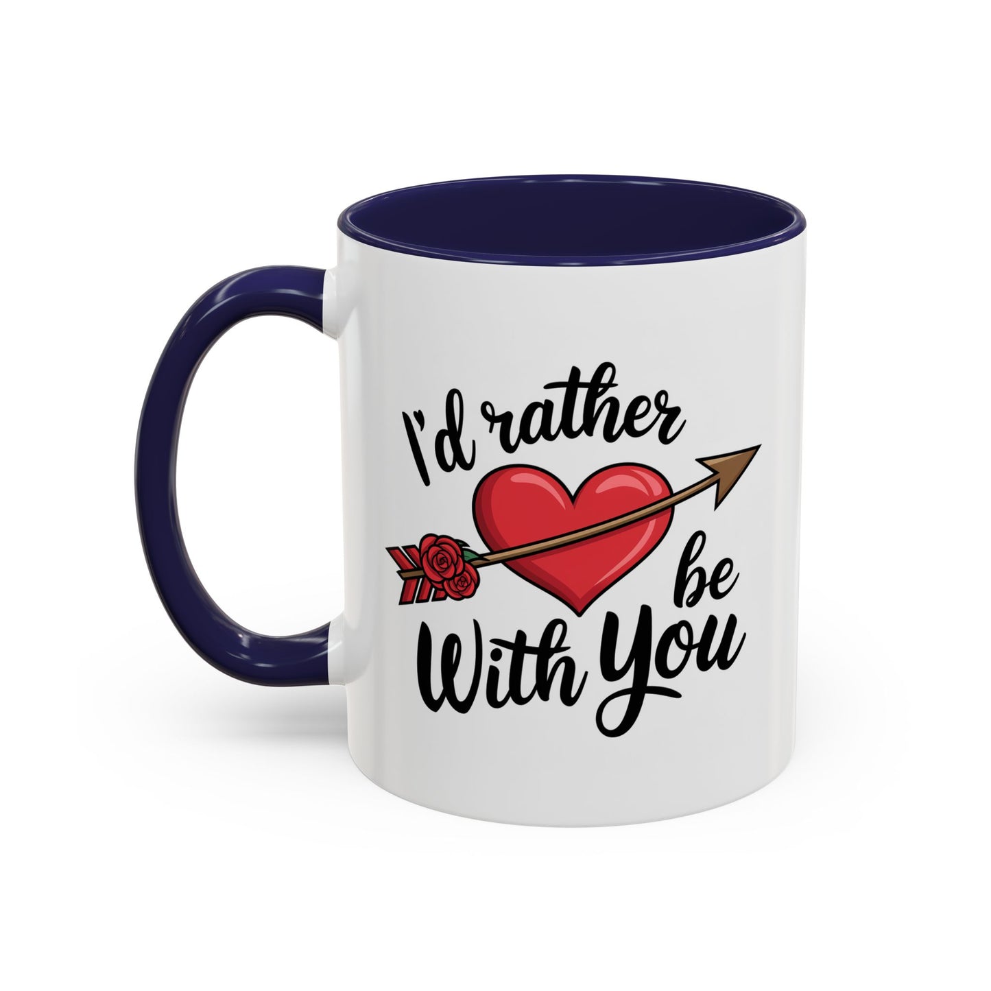 Valentine's Day Mug - I'd Rather Be With You