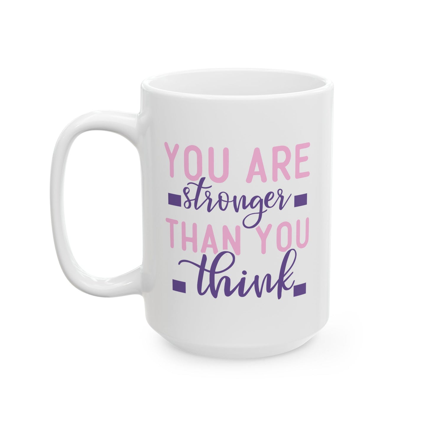 Motivation Mug - You Are Stronger Thank You Think Pink