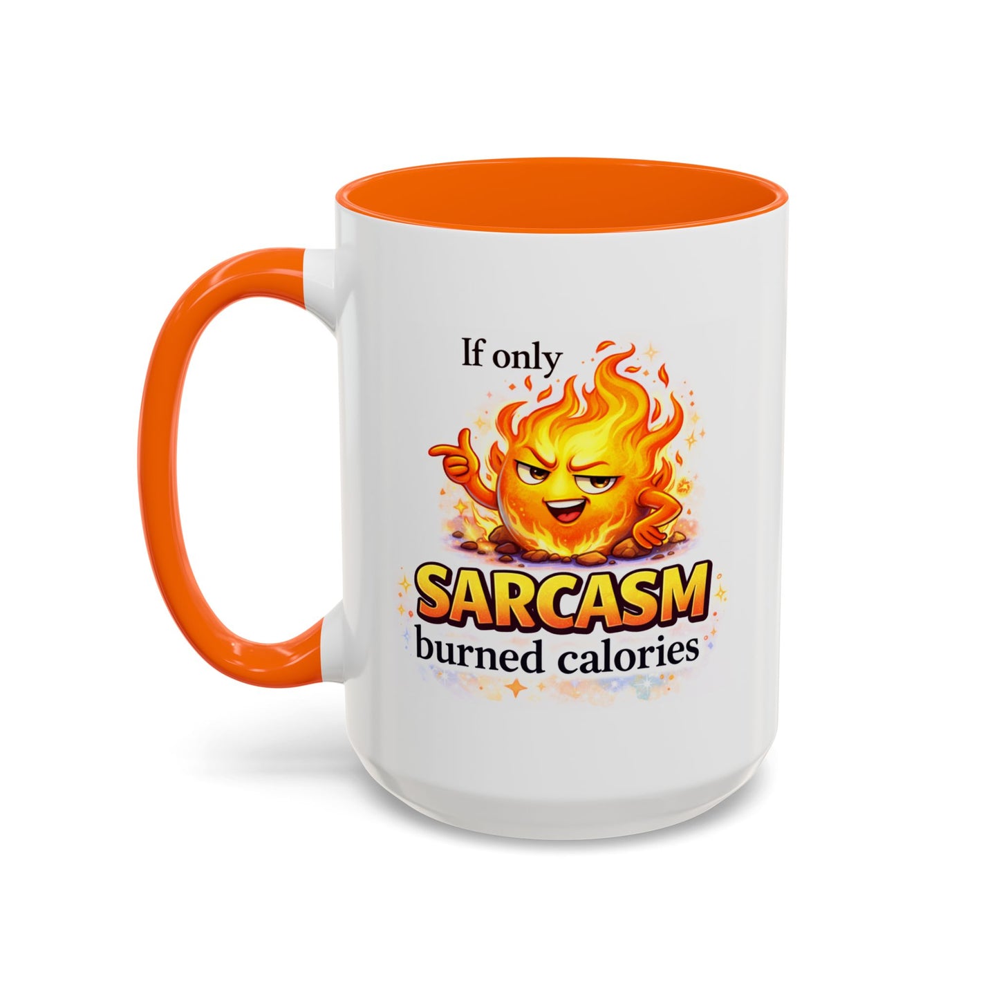 Humor Mug - If Only Sarcasm Burned Calories