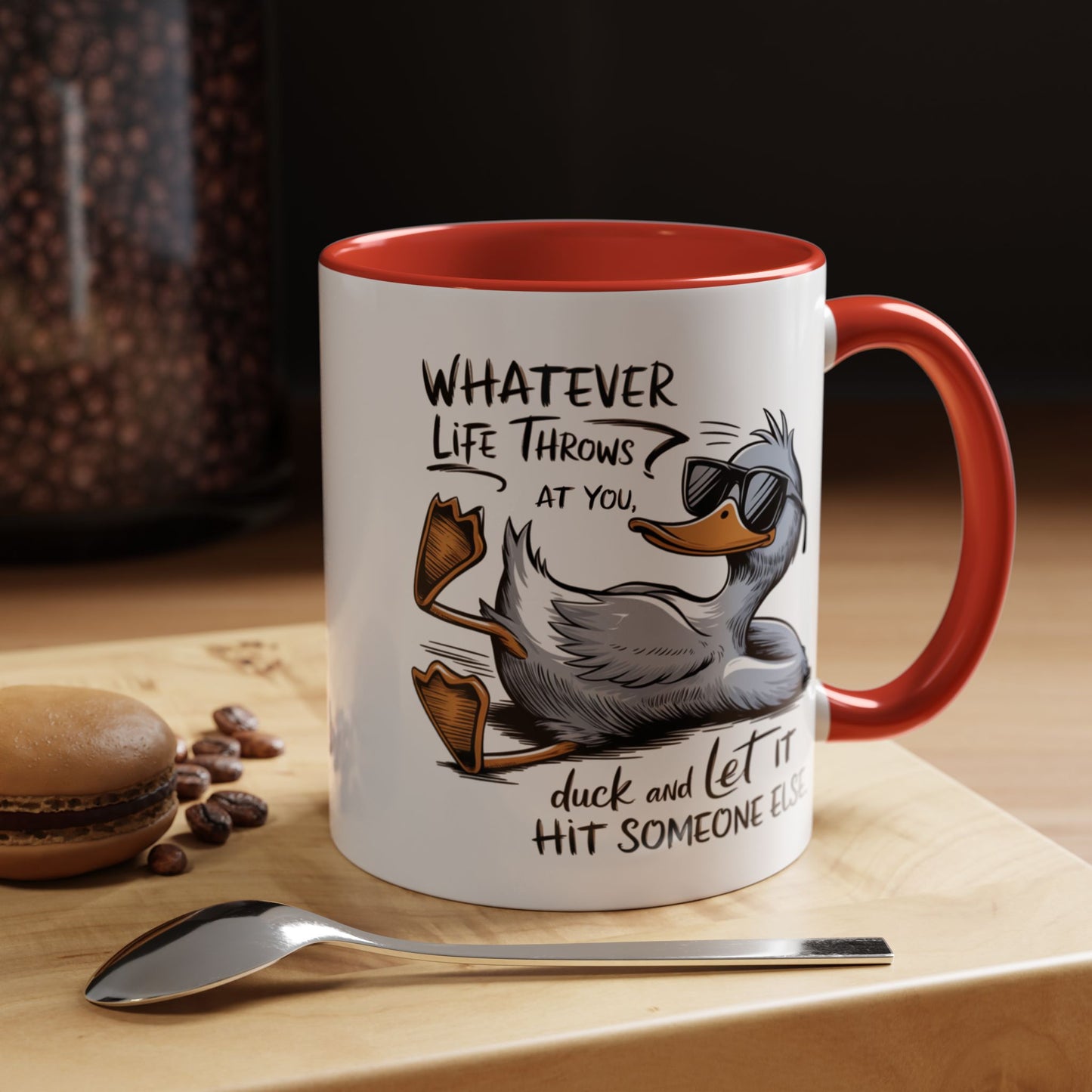 Humor Mug - Whatever Life Throws At You