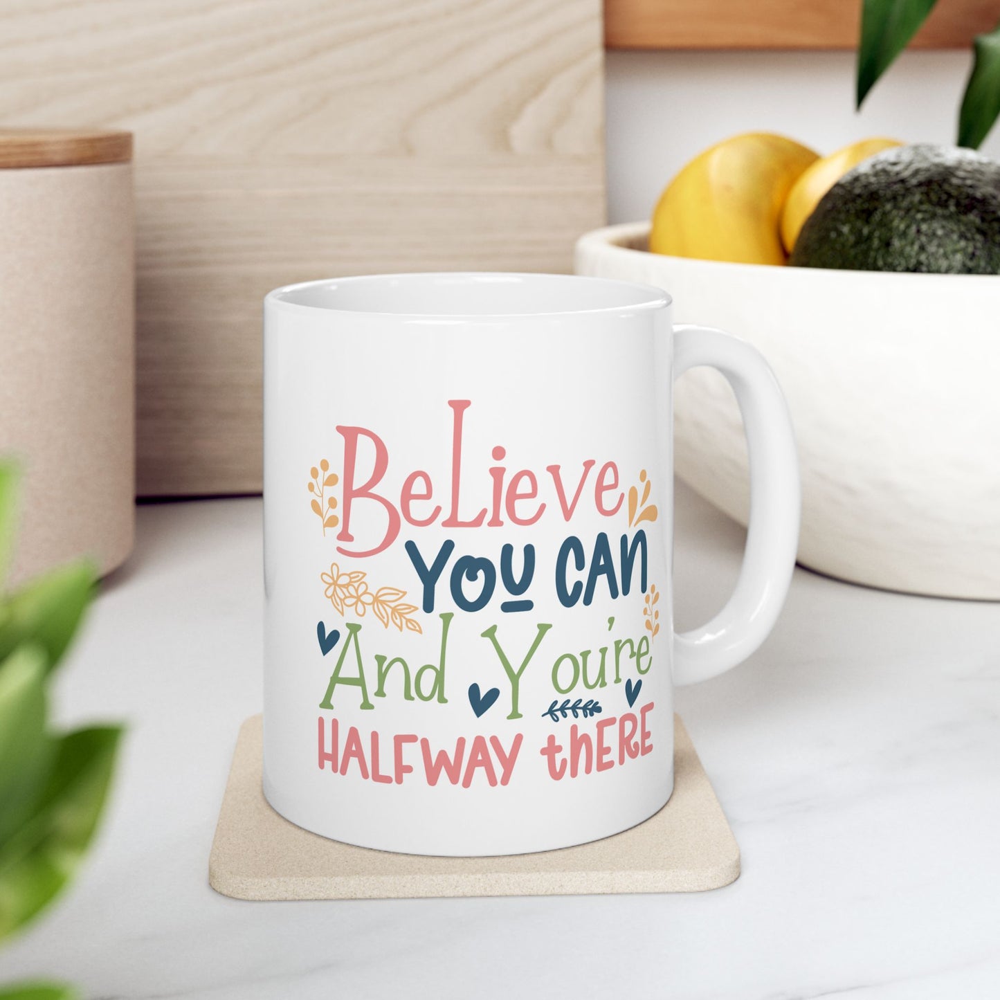 Motivation Mug - Believe You Can And You're Halfway There