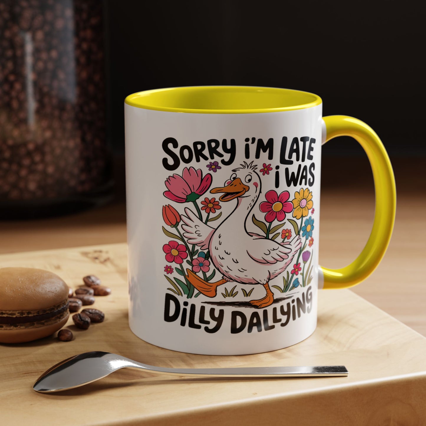 Humor Mug - Sorry I'm Late I Was Dilly Dallying
