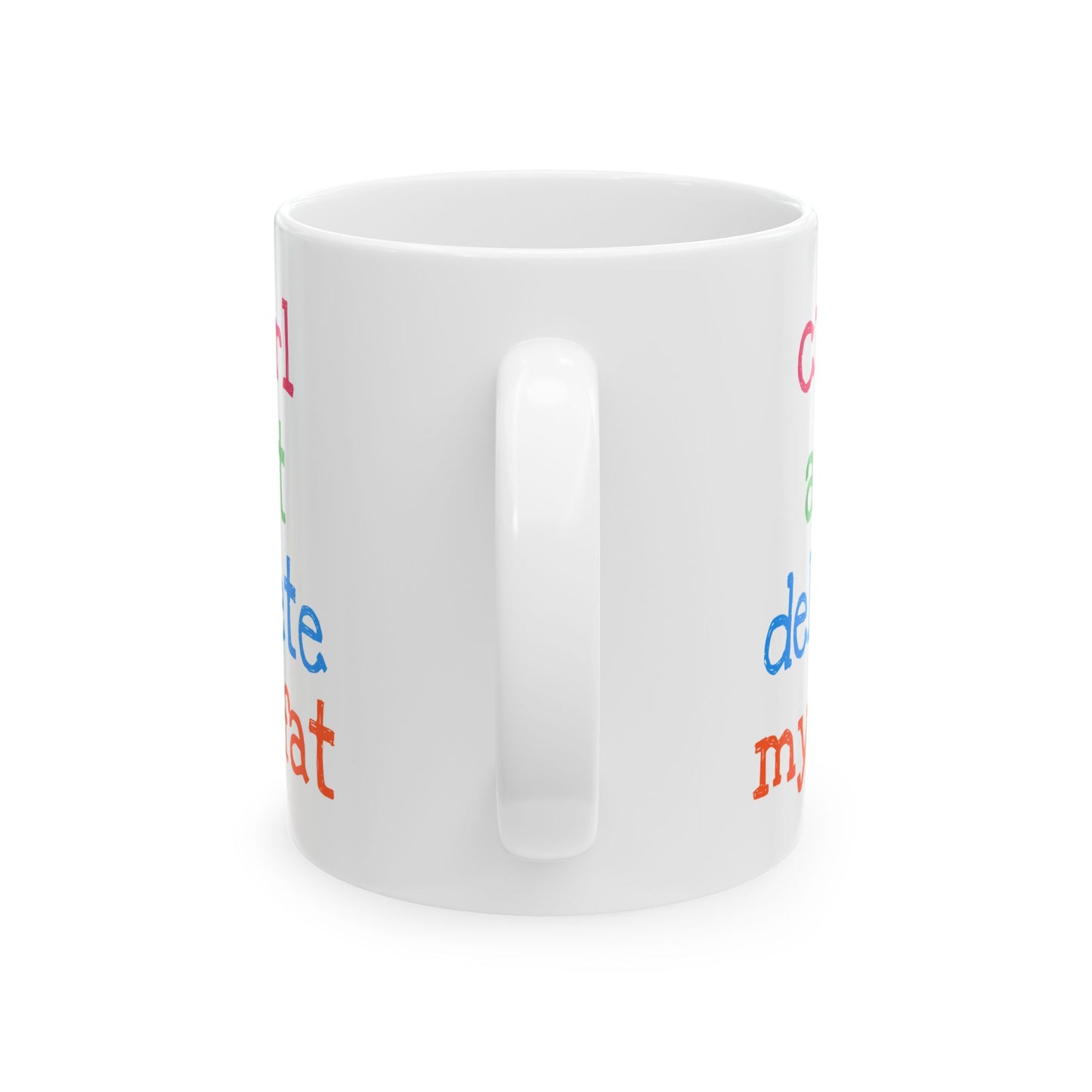 Humor Mug - Ctrl Alt Delete My Fat