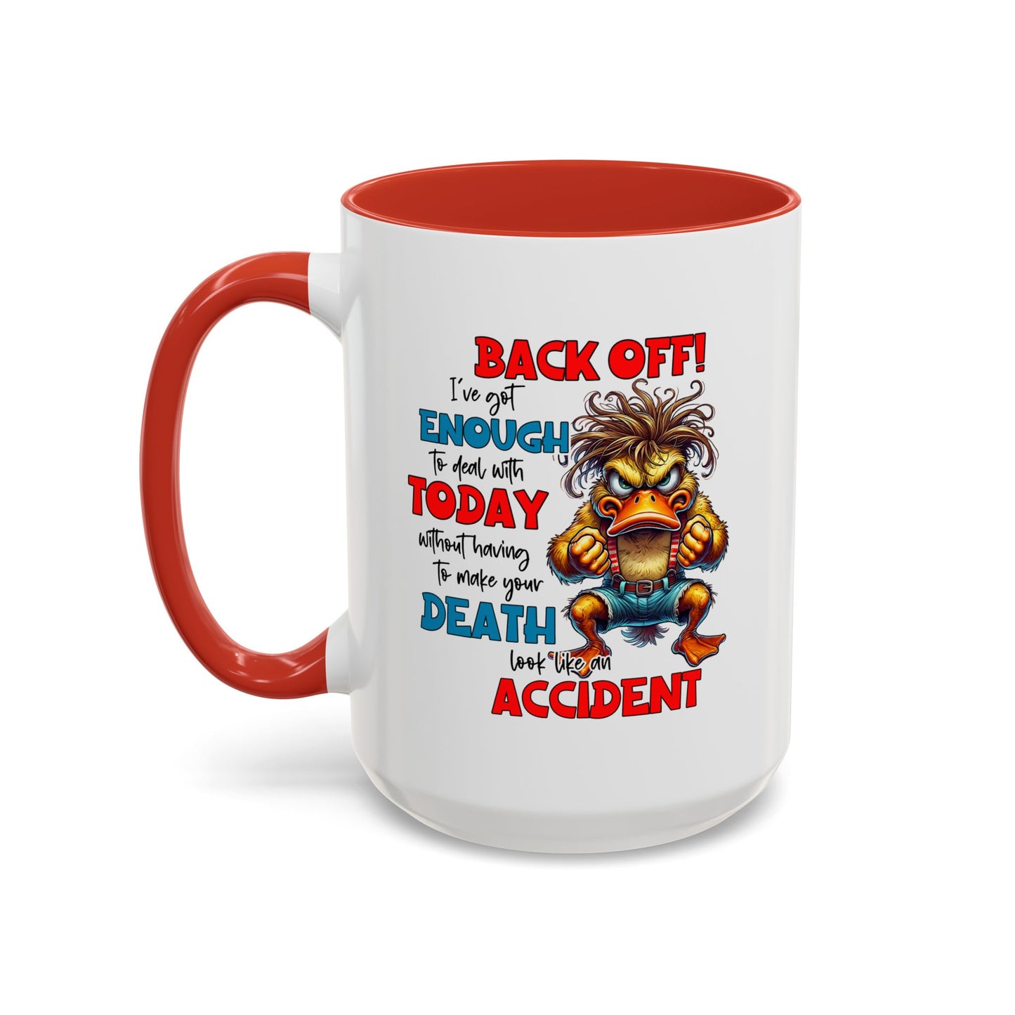 Humor Mug - Back Off! I've Got Enough to Deal With Today