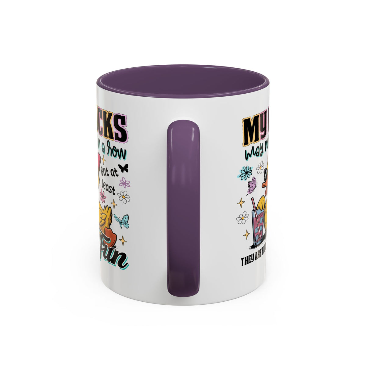 Humor Mug - My Ducks May Not Be In a Row