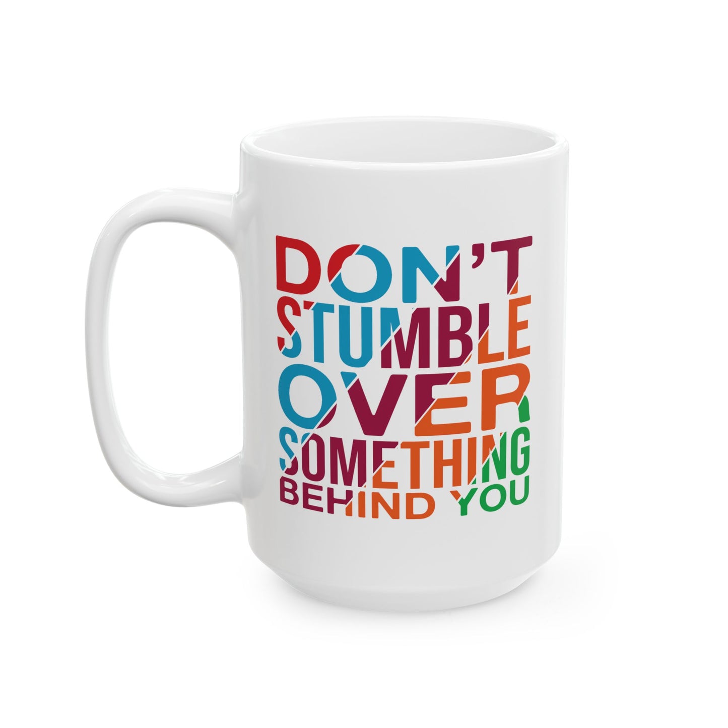 Motivation Mug - Don't Stumble Over Something Behind You