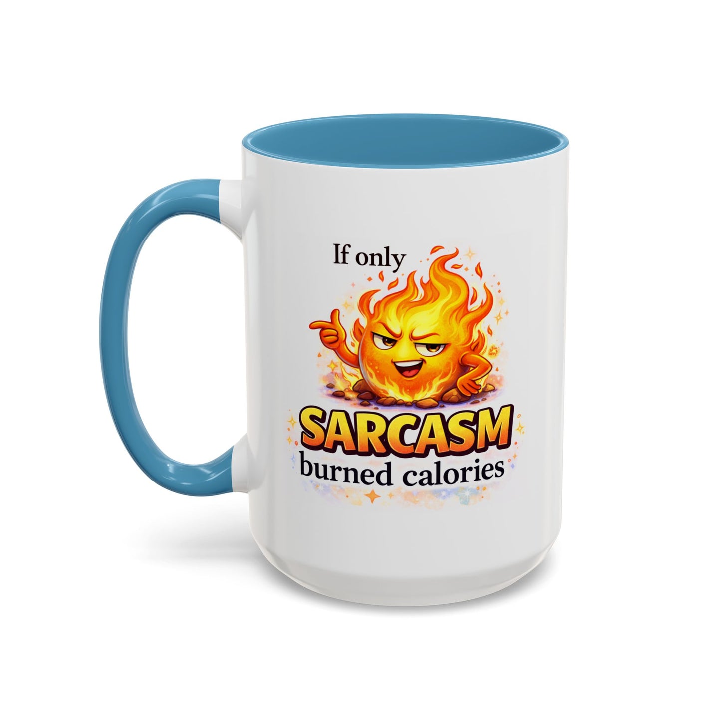 Humor Mug - If Only Sarcasm Burned Calories