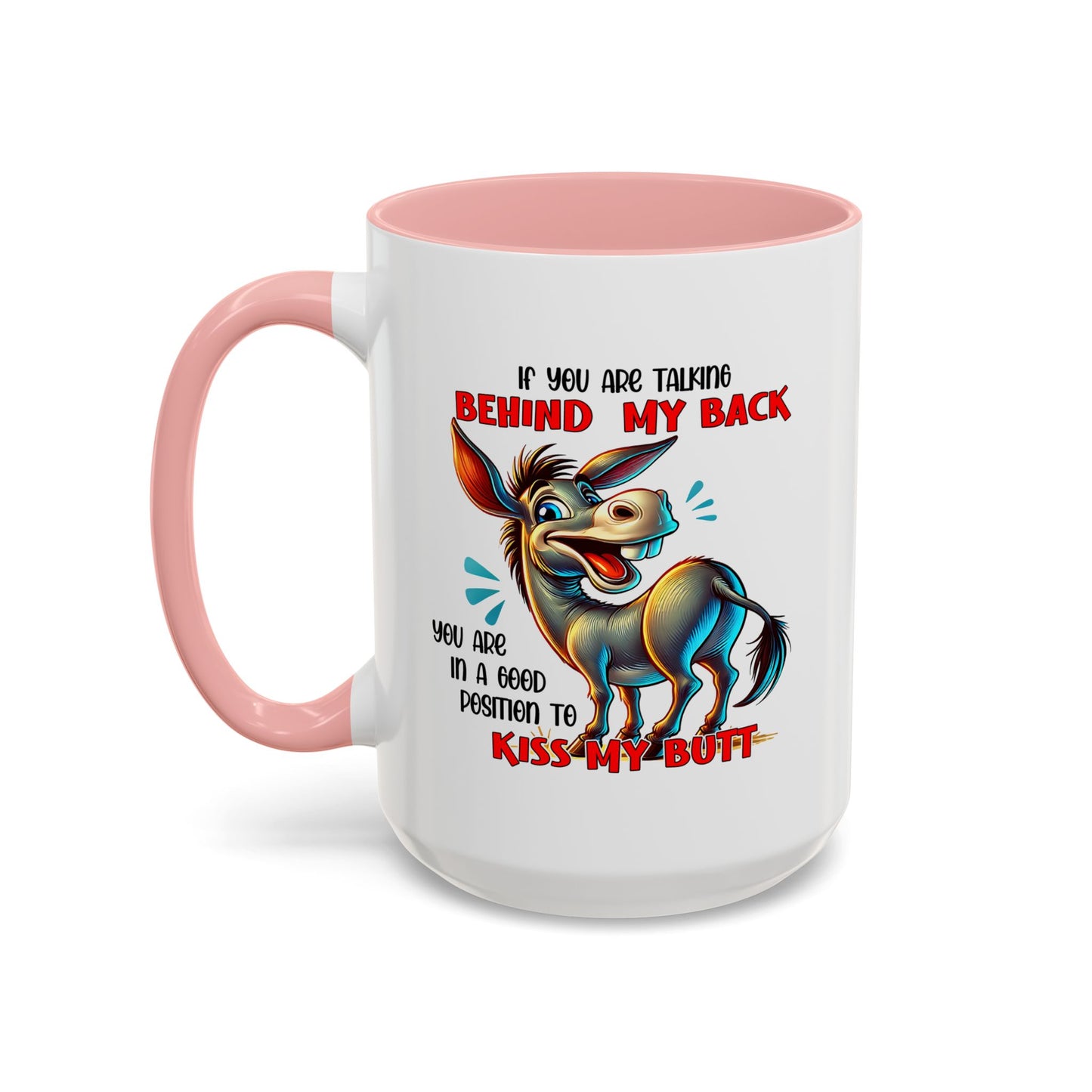 Humor Mug - If You Are Talking Behind My Back