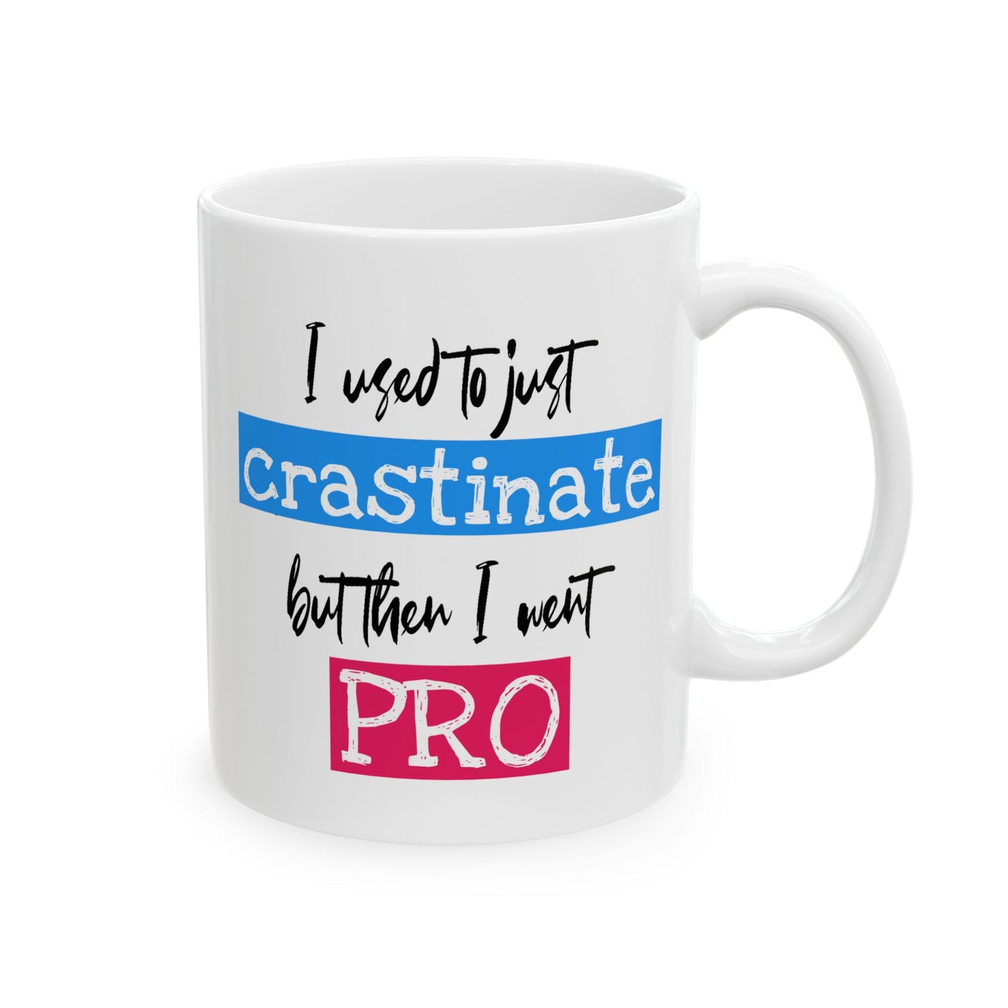 Humor Mug - I Used To Just Crastinate