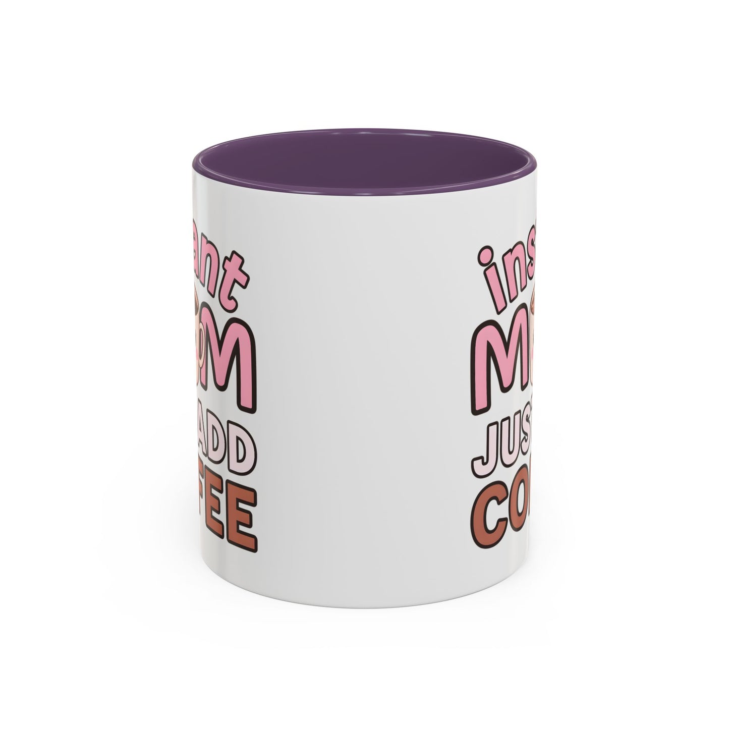 Humor Mug - Instant Mom Just Add Coffee