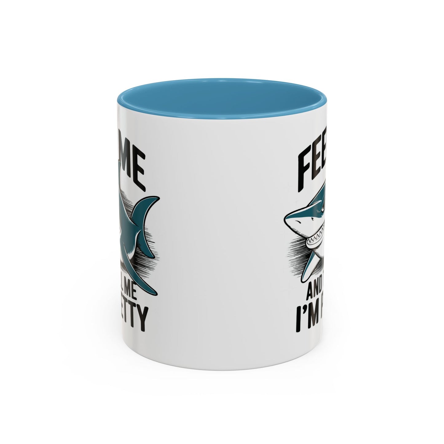 Humor Mug - Feed Me and Tell Me I'm Pretty Shark