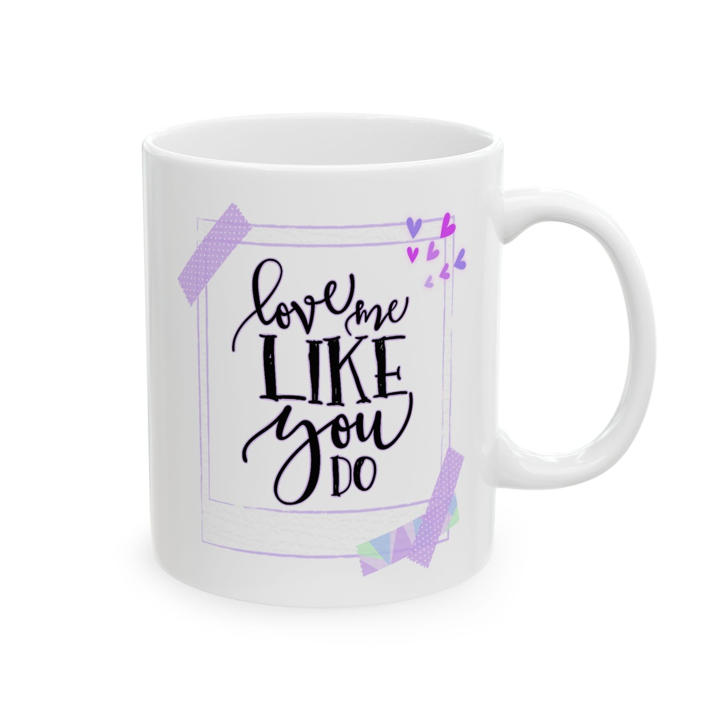 Anniversary Mug - Love Me Like You Do